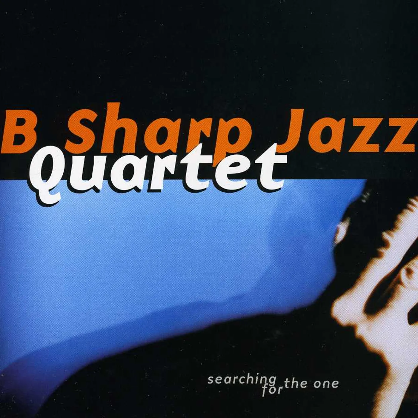 B Sharp Jazz Quartet SEARCHING FOR THE ONE CD