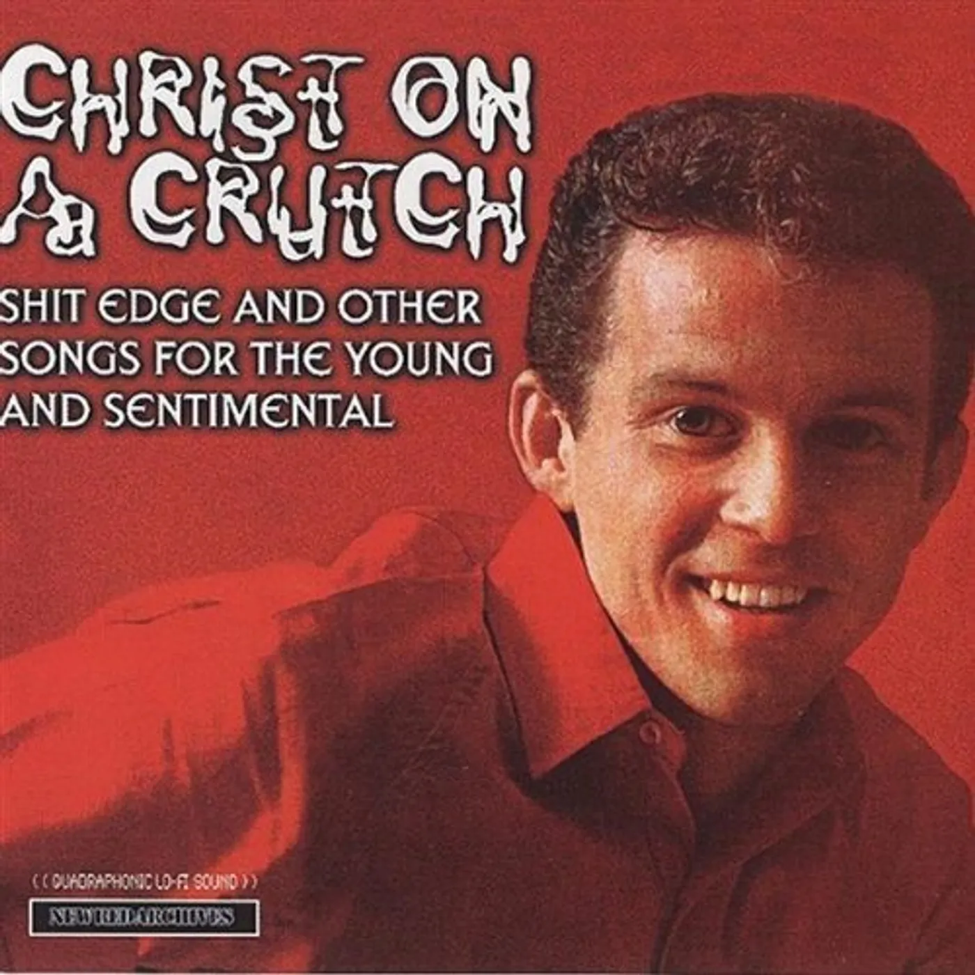 Christ On A Crutch SHIT EDGE & OTHER SONGS FOR YOUNG & SENTIMENTAL CD