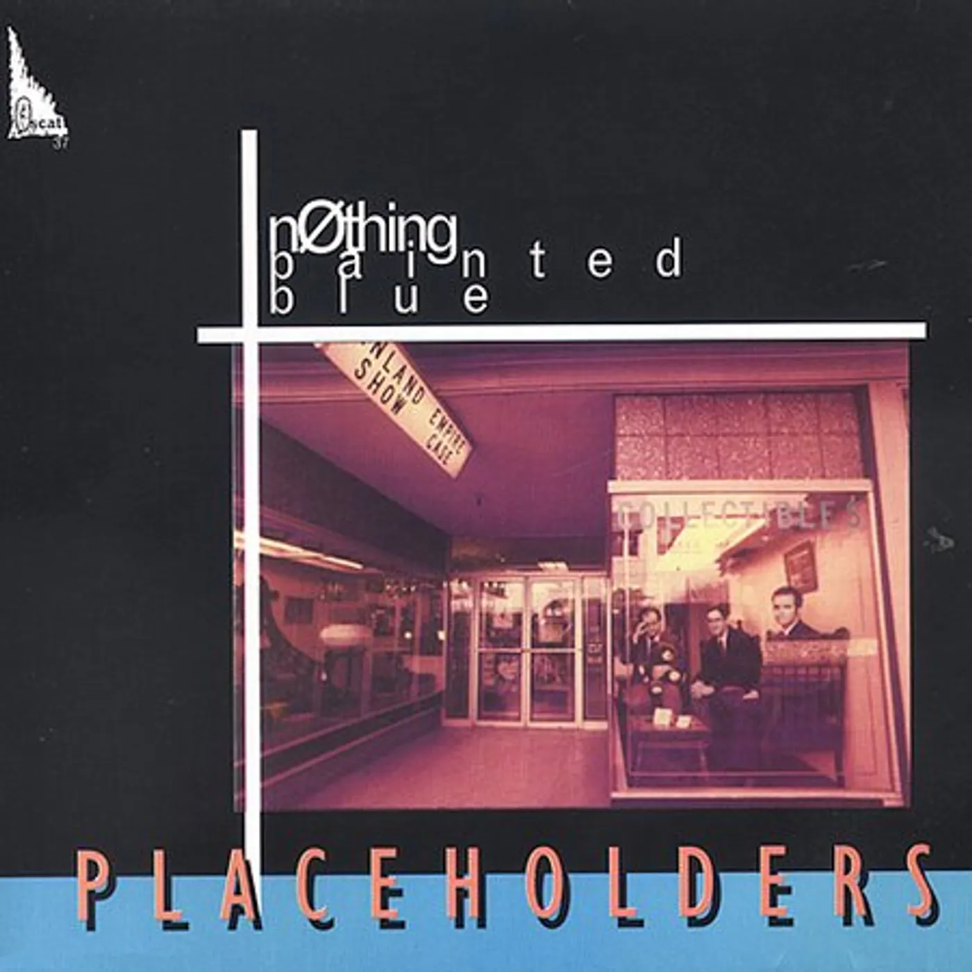 Nothing Painted Blue PLACEHOLDERS CD