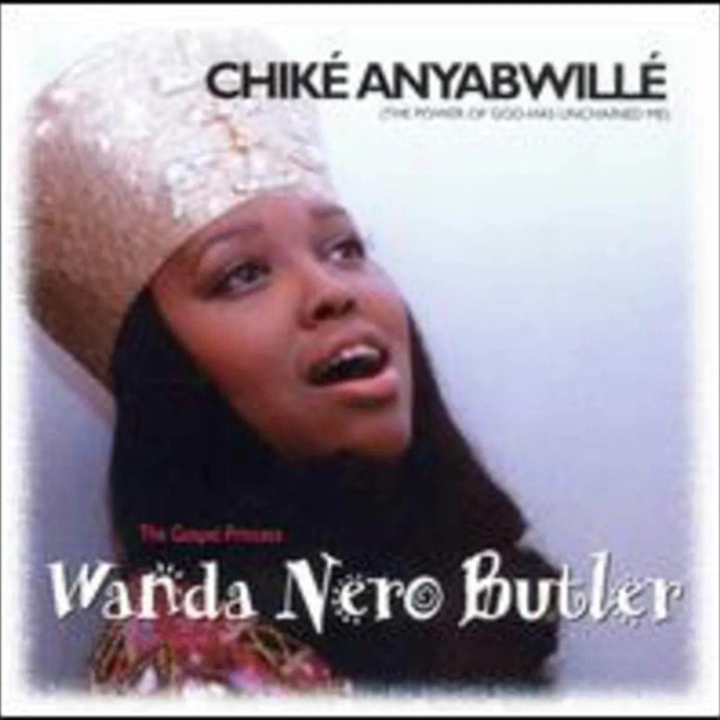 Wanda Nero Butler CHIKE-ANYABWILLE CD
