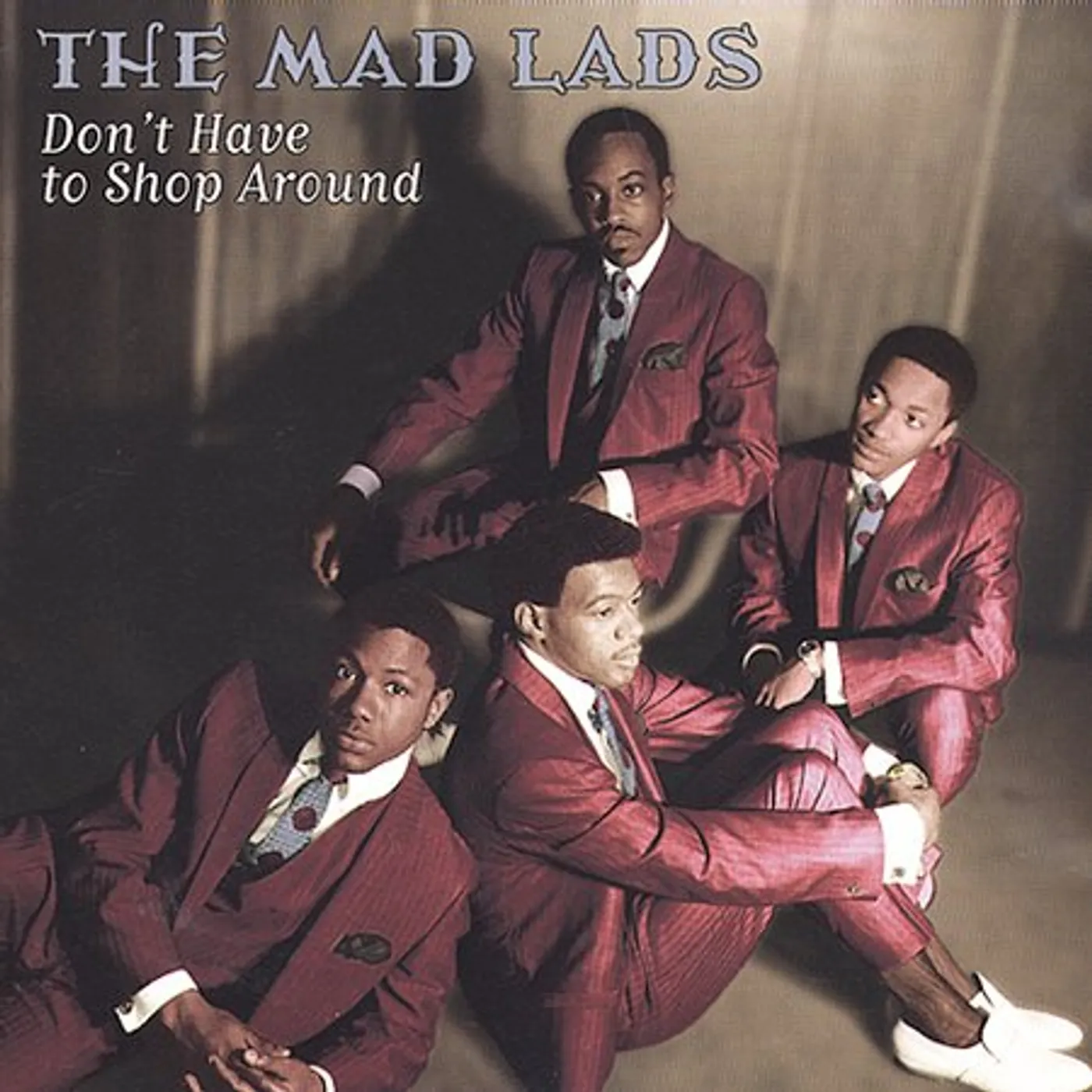 The Mad Lads DON'T HAVE TO SHOP AROUND CD