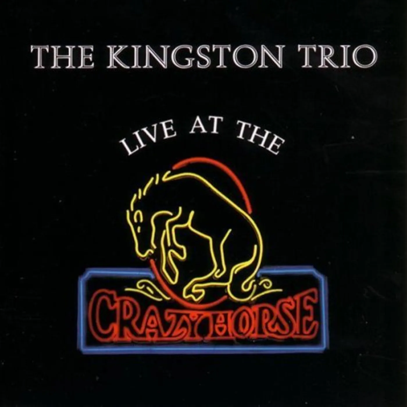 The Kingston Trio LIVE AT CRAZY HORSE CD
