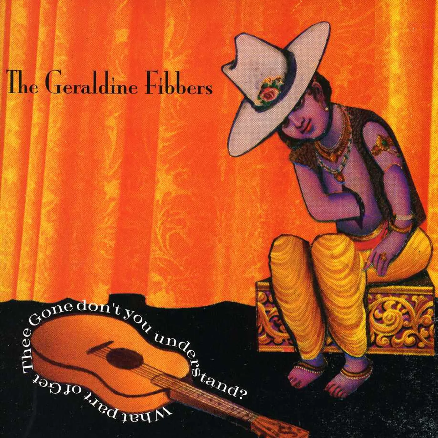 Geraldine Fibbers WHAT PART OF "GET THEE GONE" DONT YOU UNDERSTAND CD