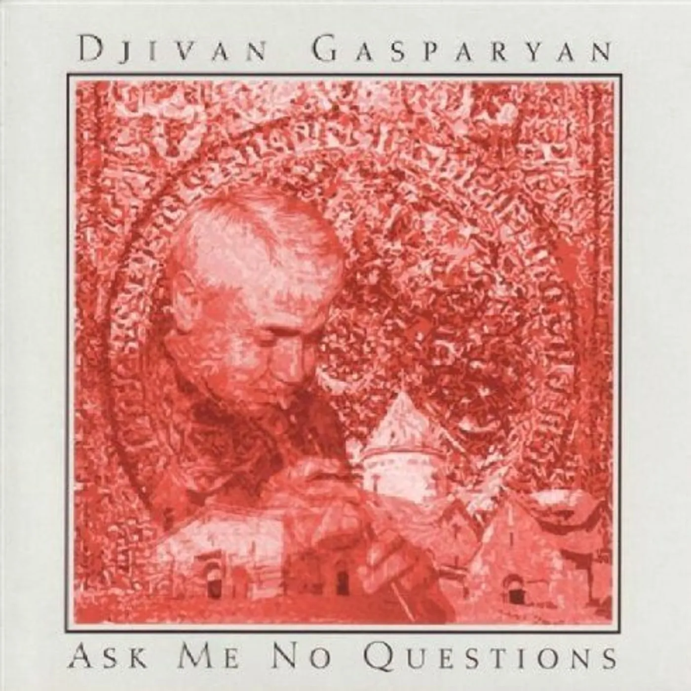 Djivan Gasparyan ASK ME NO QUESTIONS CD
