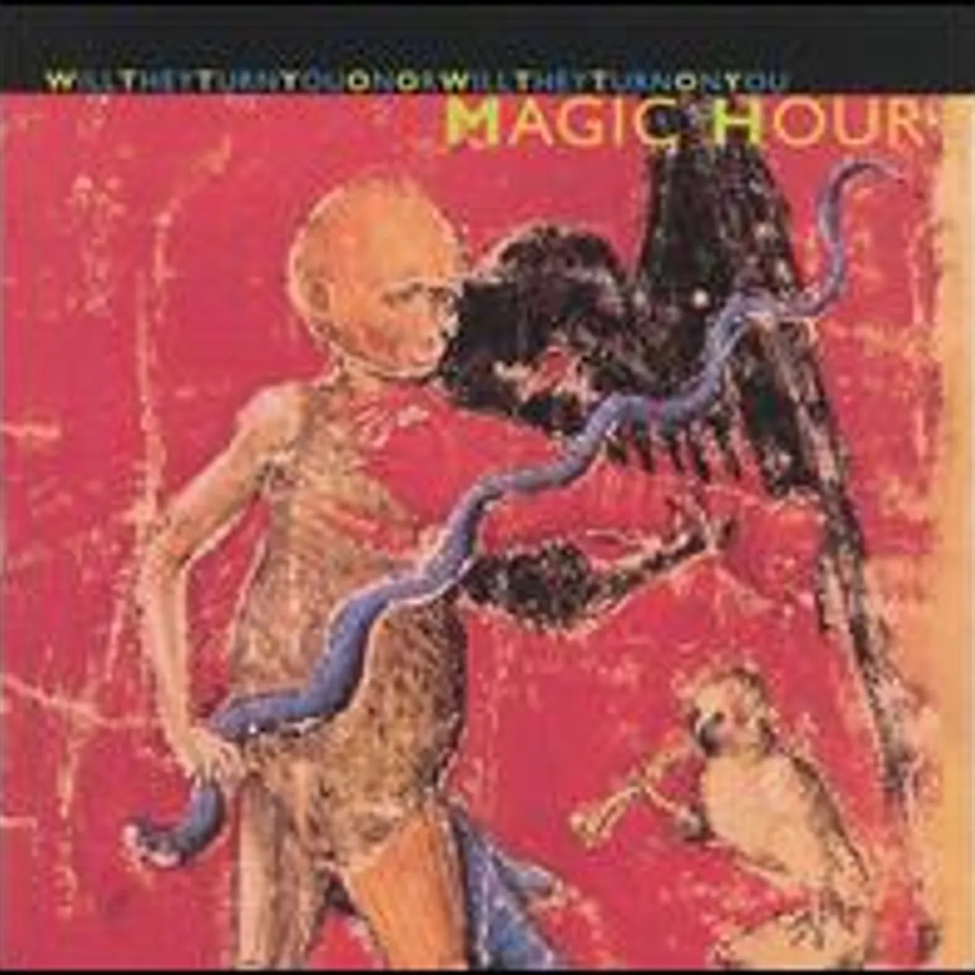 Magic Hour WILL THEY TURN YOU ON OR WILL THEY TURN ON YOU CD