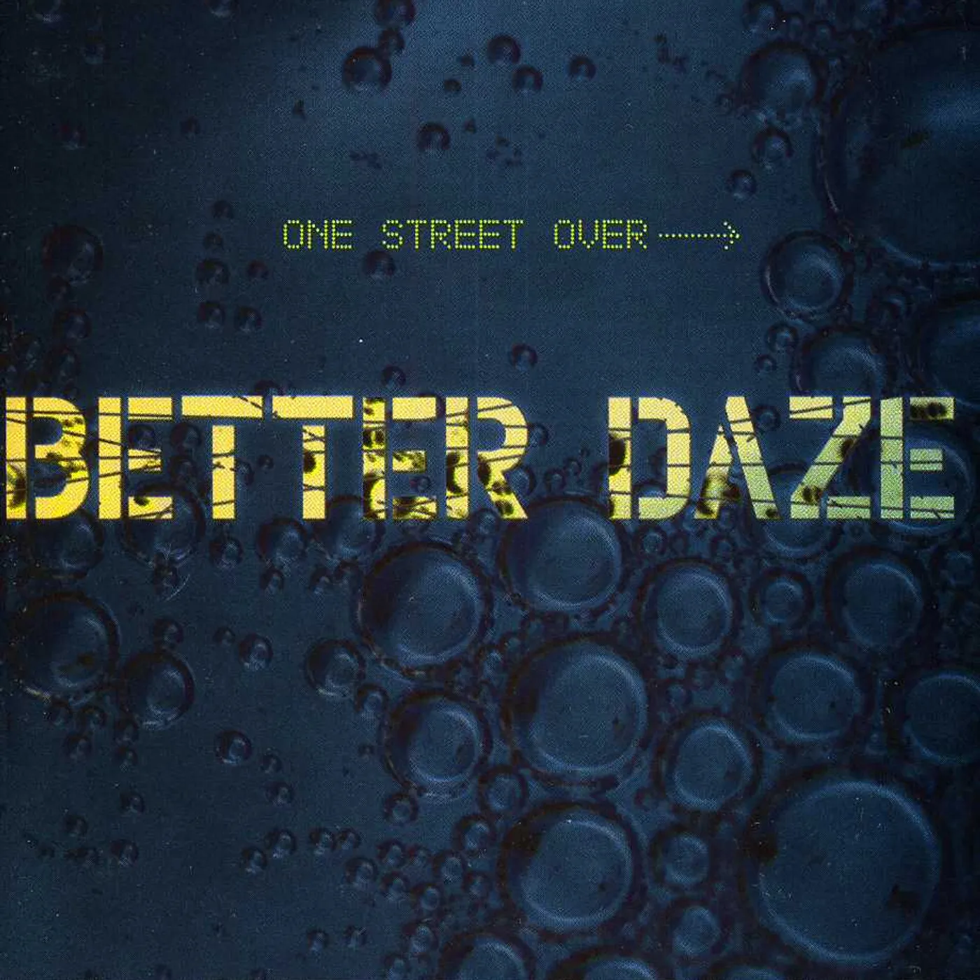 Better Daze ONE STREET OVER CD
