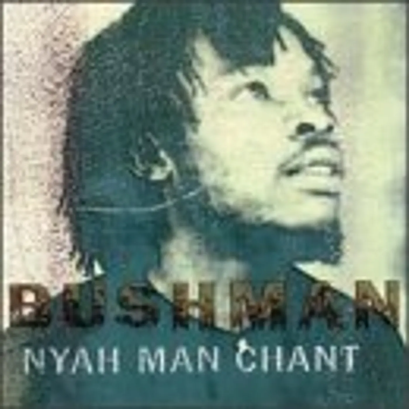 Bushman NYAH MAN CHANT (Vinyl)