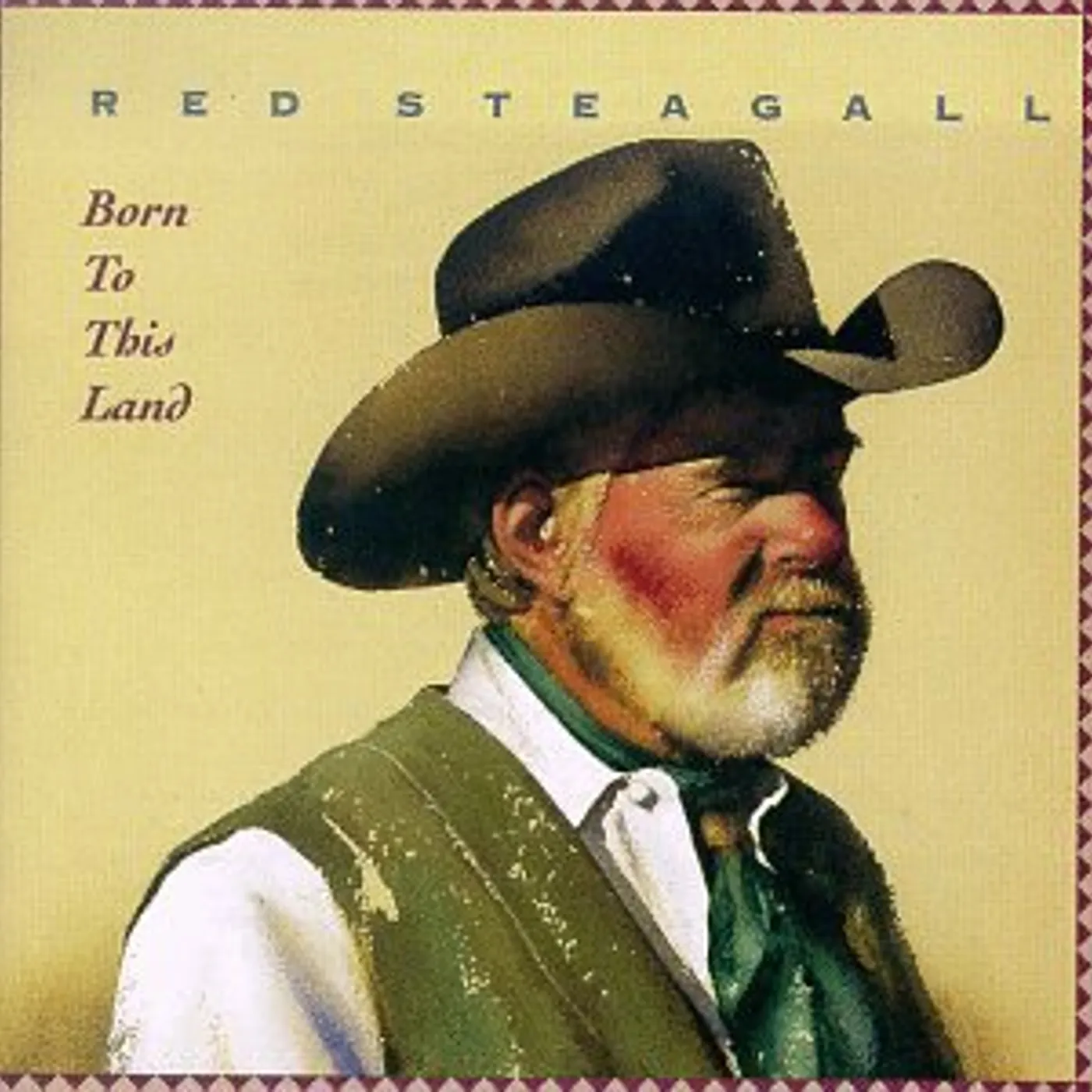 Red Steagall BORN TO THIS LAND CD