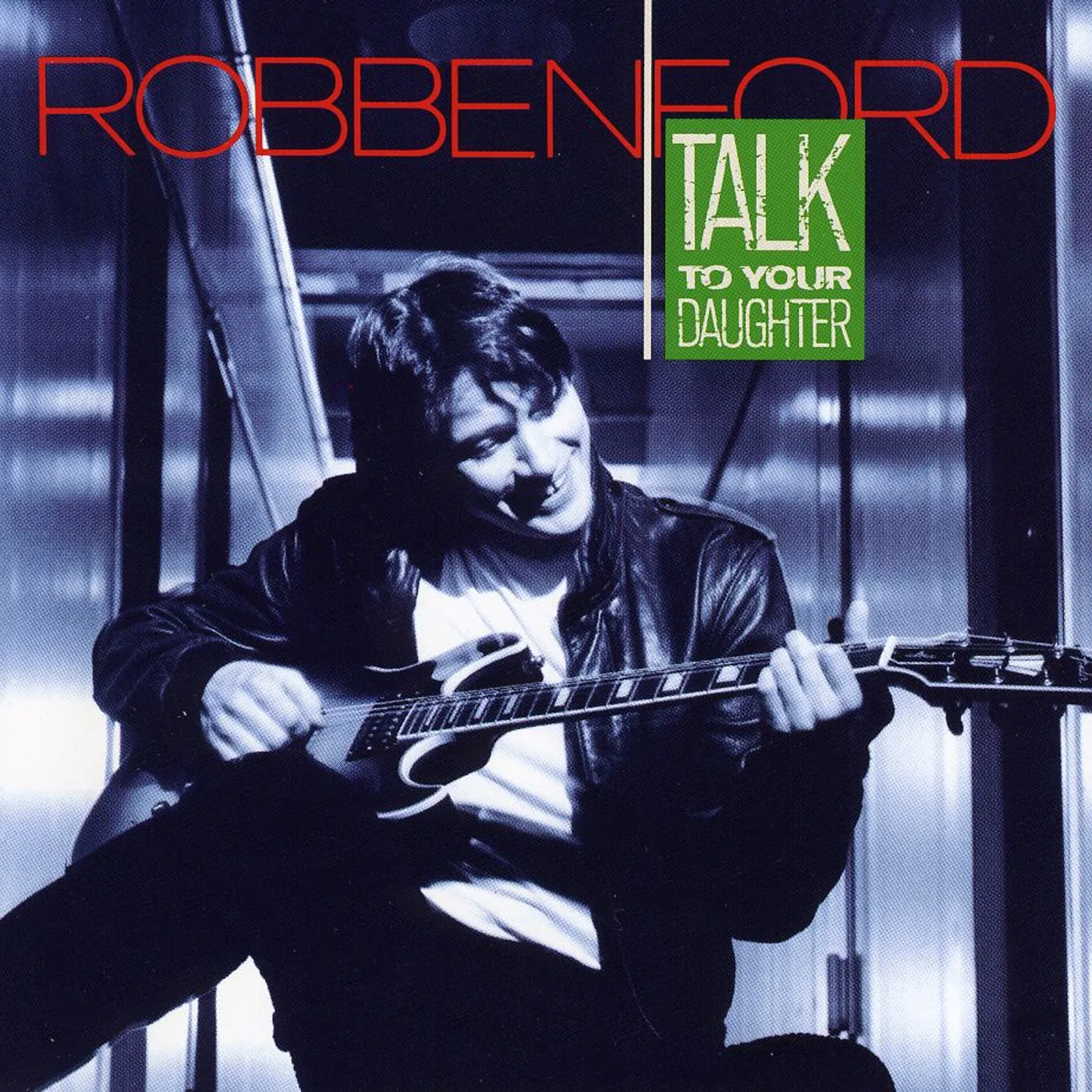 Robben Ford TALK TO YOUR DAUGHTER CD