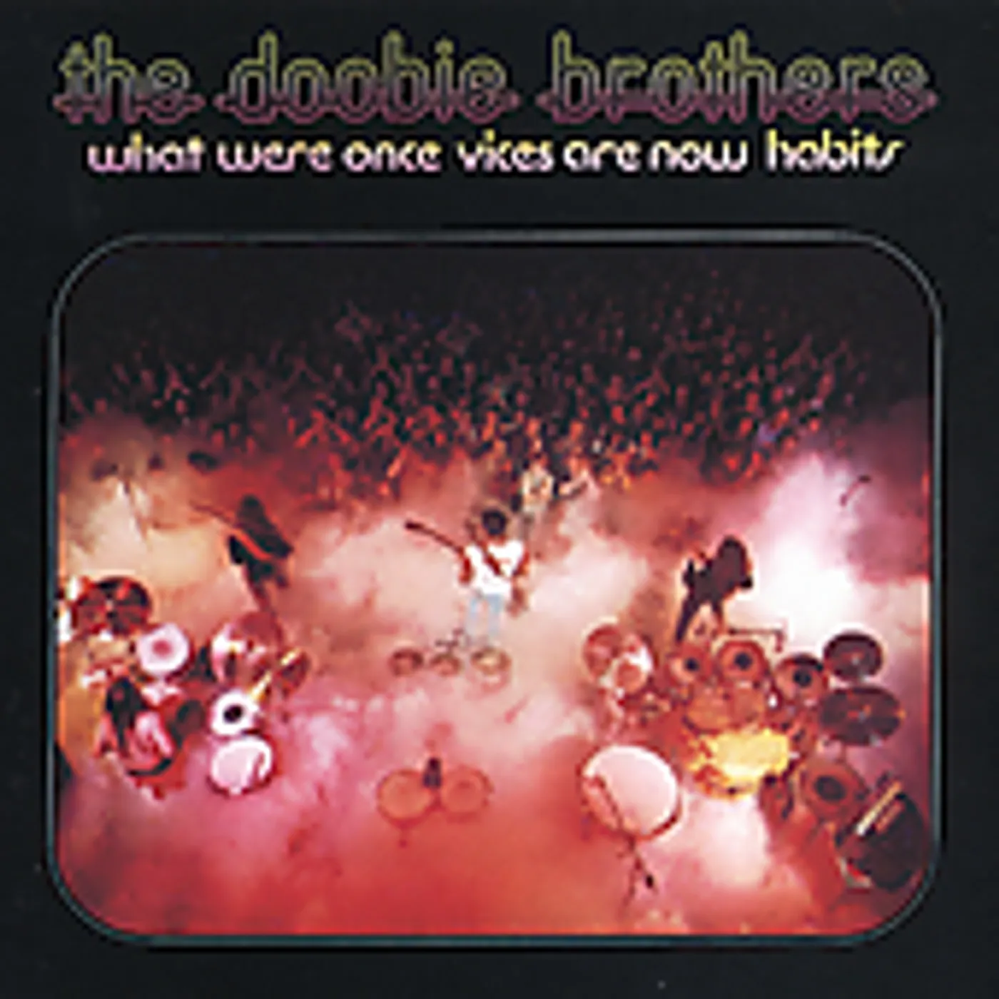 The Doobie Brothers WHAT WERE ONCE VICES ARE NOW HABITS CD