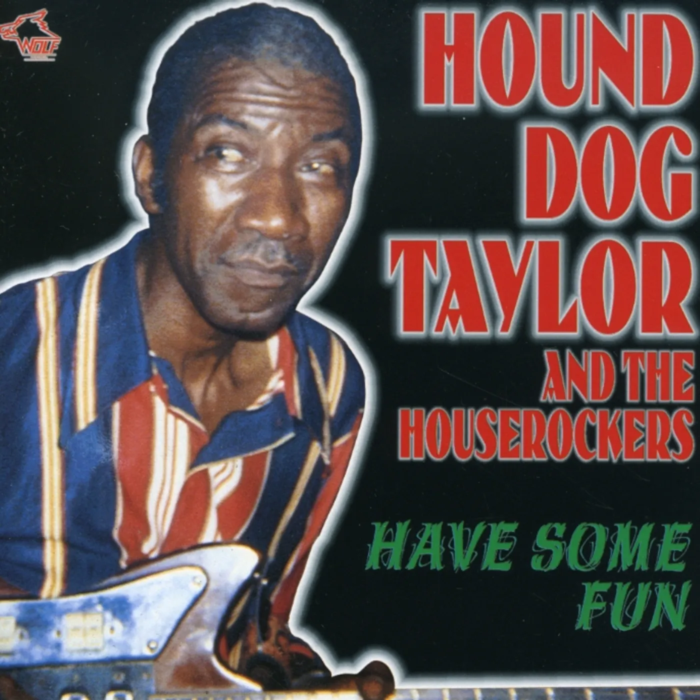 Hound Dog Taylor and The Houserockers HAVE SOME FUN CD