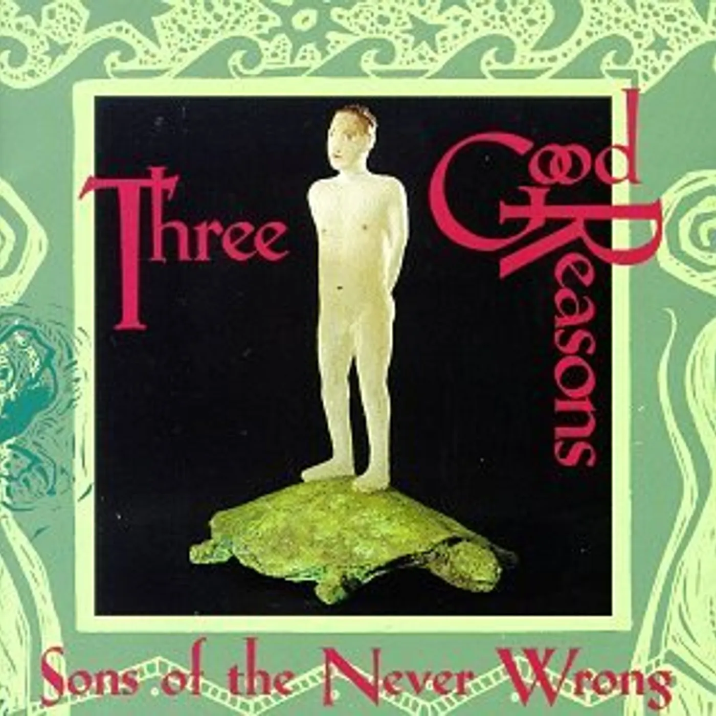 Sons Of The Never Wrong THREE GOOD REASONS CD