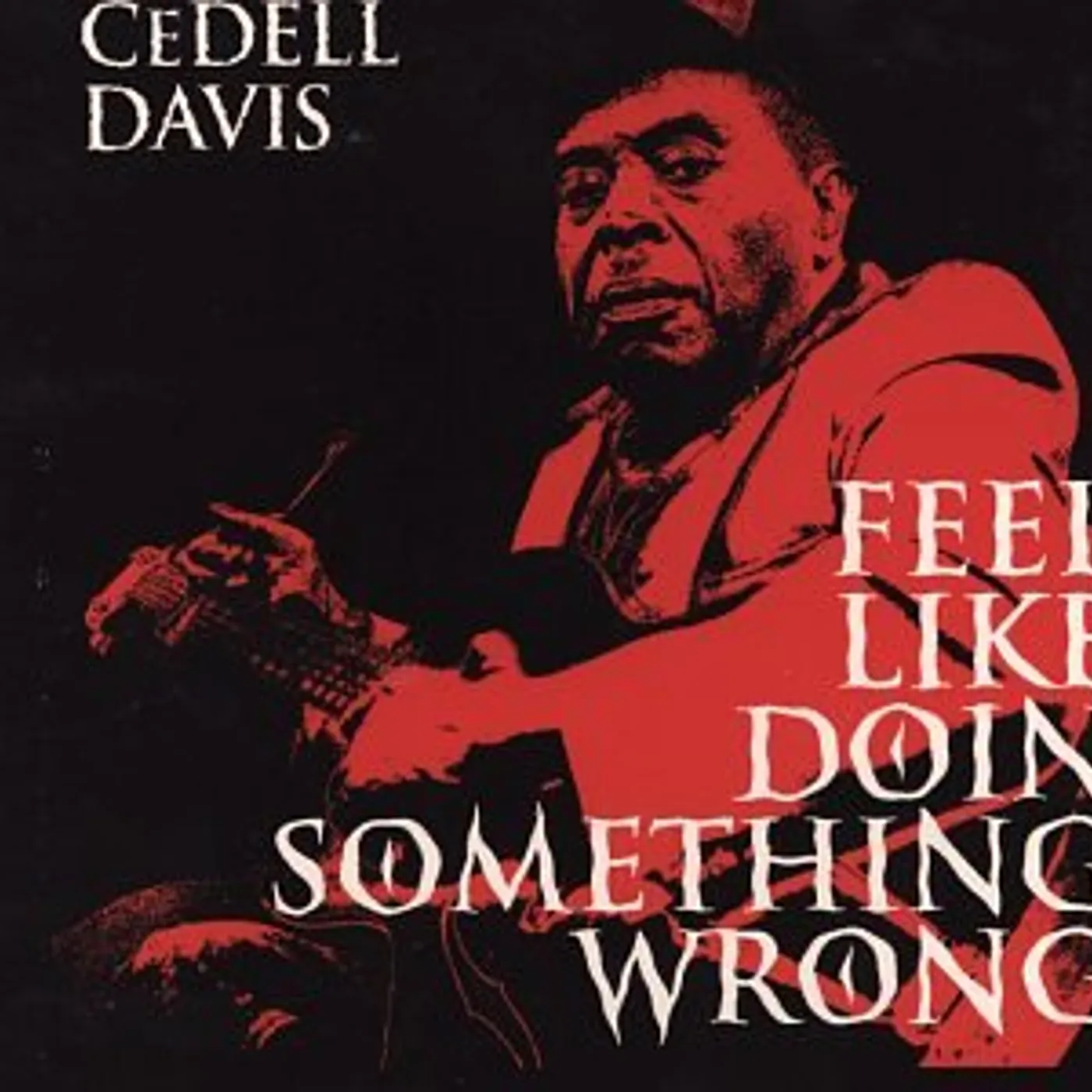 Cedell Davis FEEL LIKE DOIN SOMETHING WRONG CD