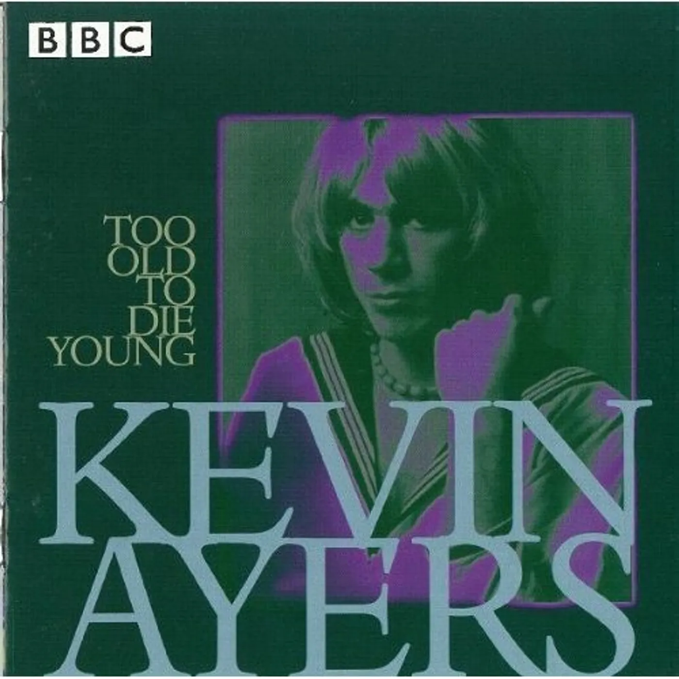 Kevin Ayers TOO OLD TO DIE YOUNG: BBC LIVE 72-76 CD