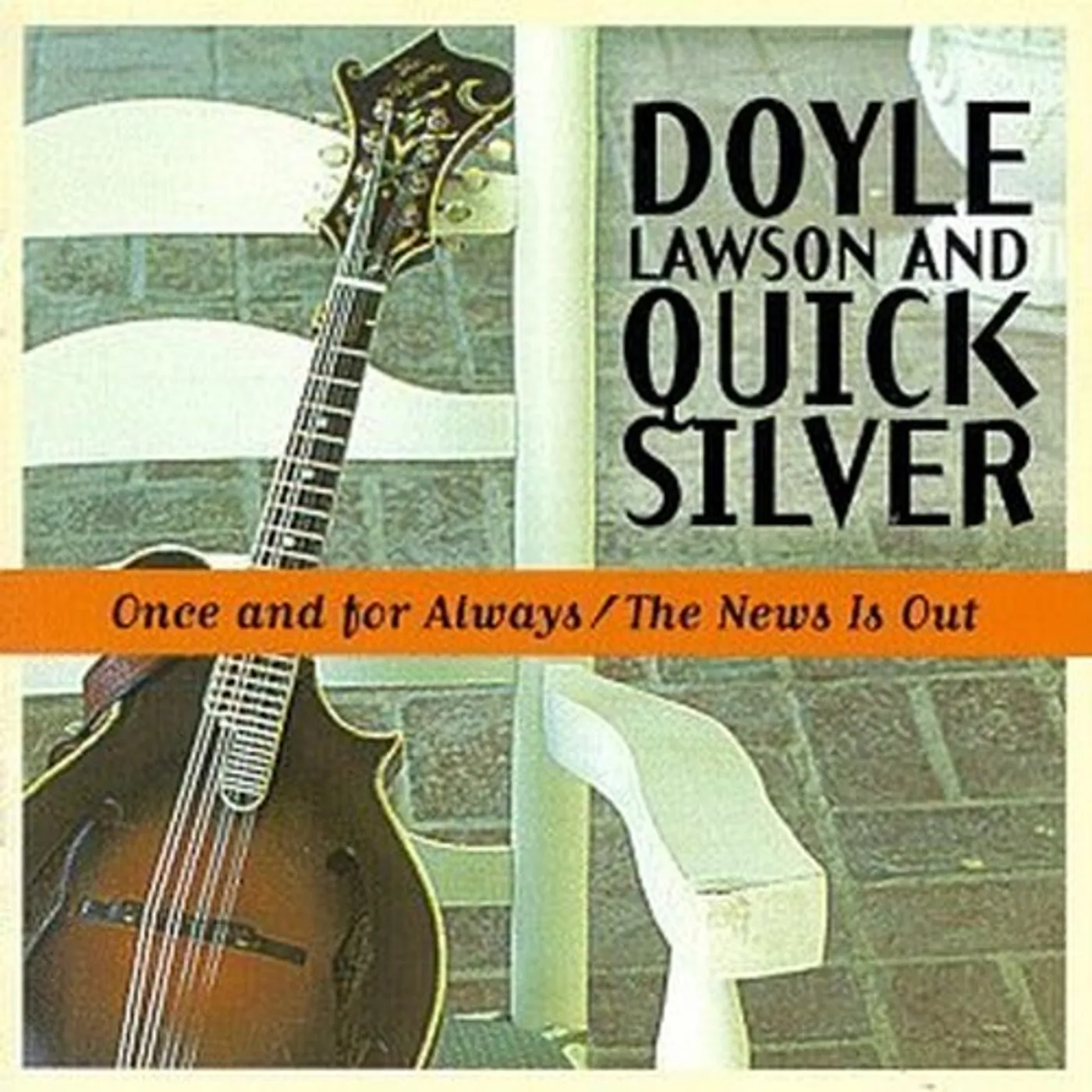 Doyle Lawson & Quicksilver ONCE & FOR ALWAYS / NEWS IS OUT CD