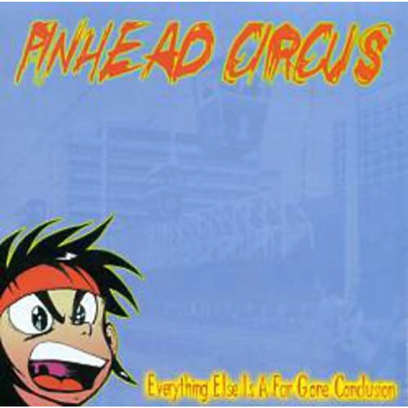 Pinhead Circus EVERYTHING ELSE IS JUST A FAR GONE CONCLUSION CD