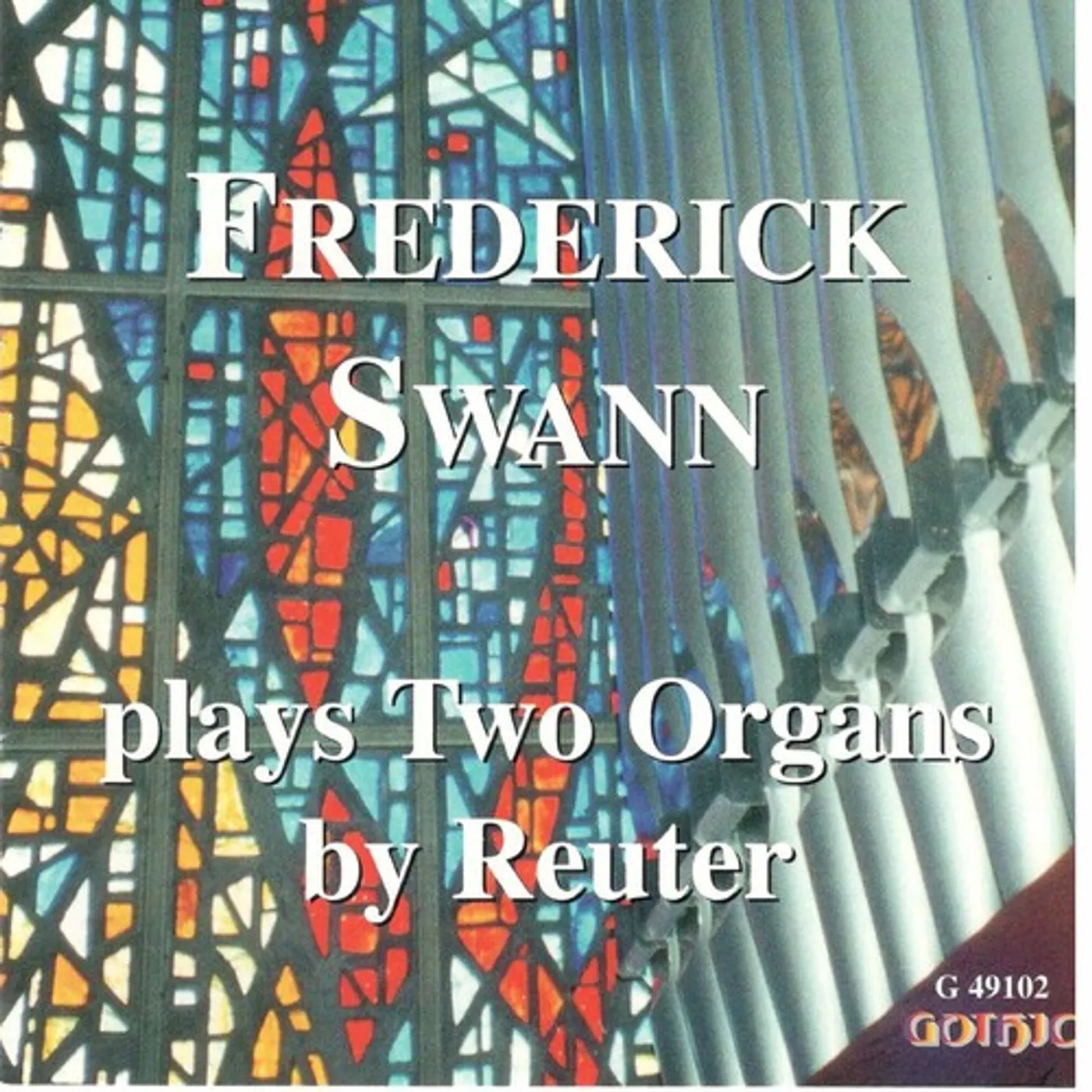 Frederick Swann PLAYS TWO ORGANS BY REUTER CD
