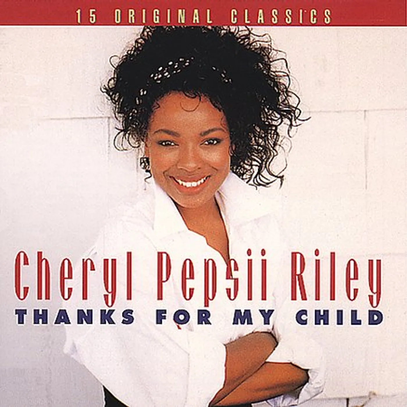 Cheryl Pepsii Riley THANKS FOR MY CHILD CD