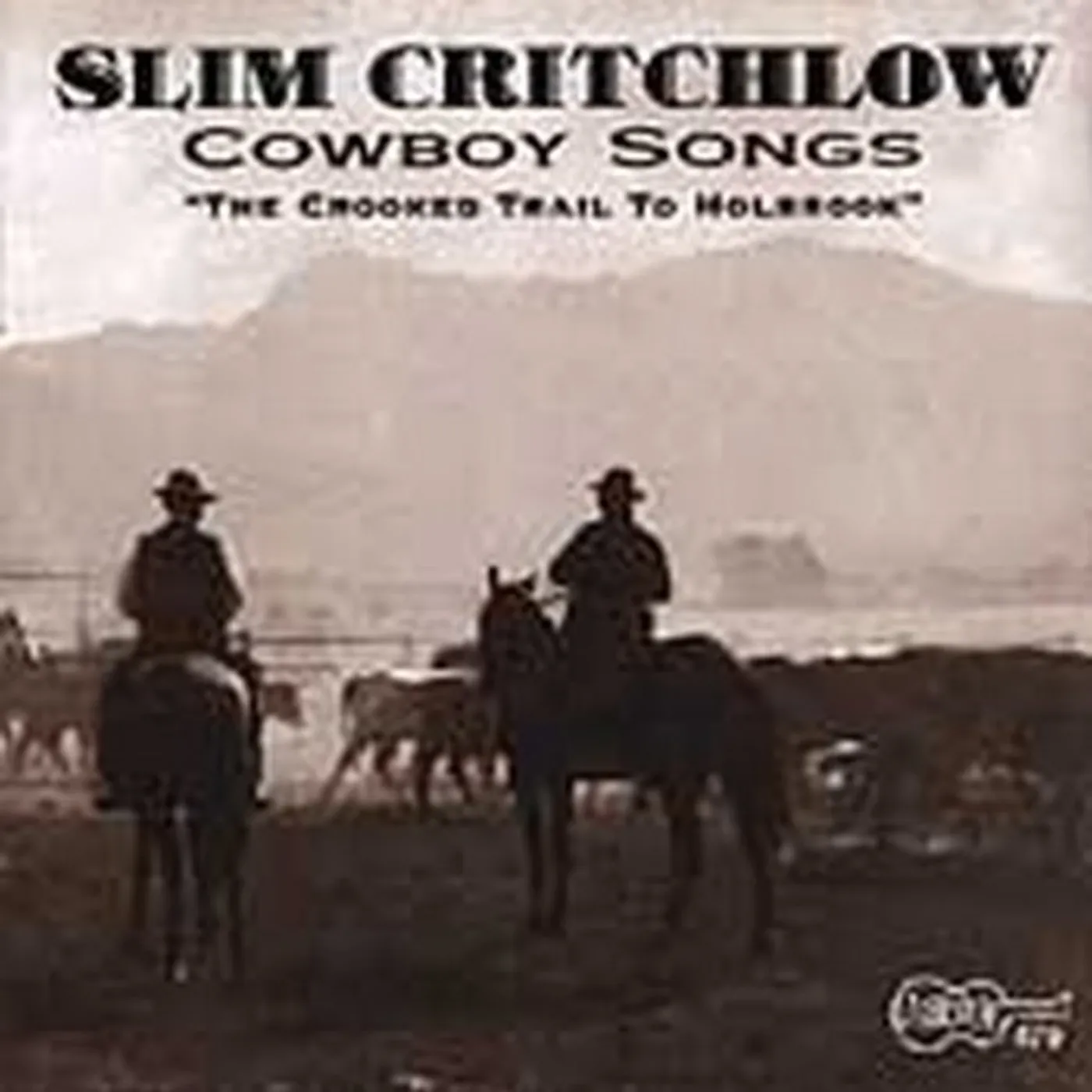 Slim Critchlow COWBOY SONGS - THE CROOKED TRAIL TO HOLBROOK CD