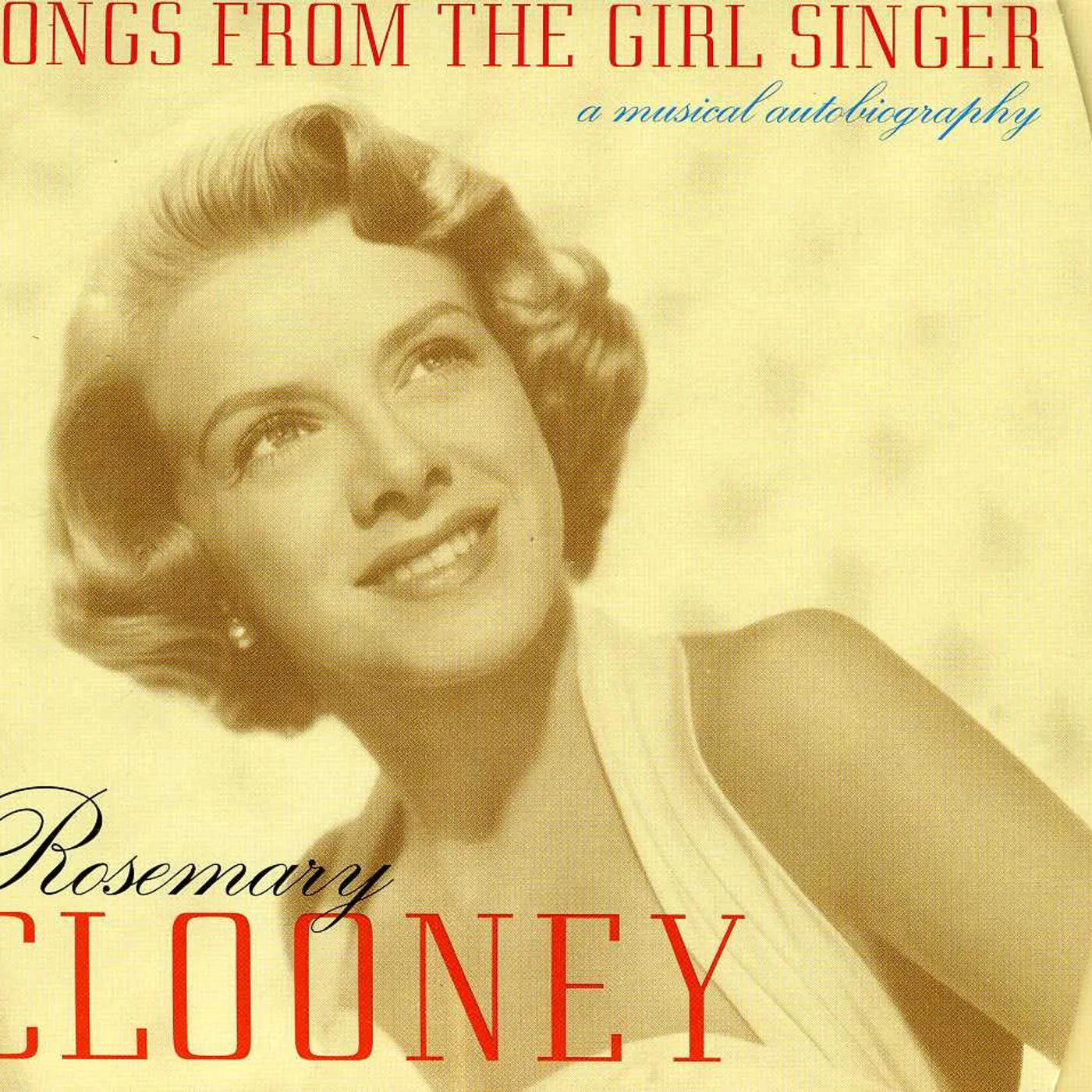 Rosemary Clooney SONGS FROM GIRLS SINGER: MUSICAL BIOGRAPHY CD