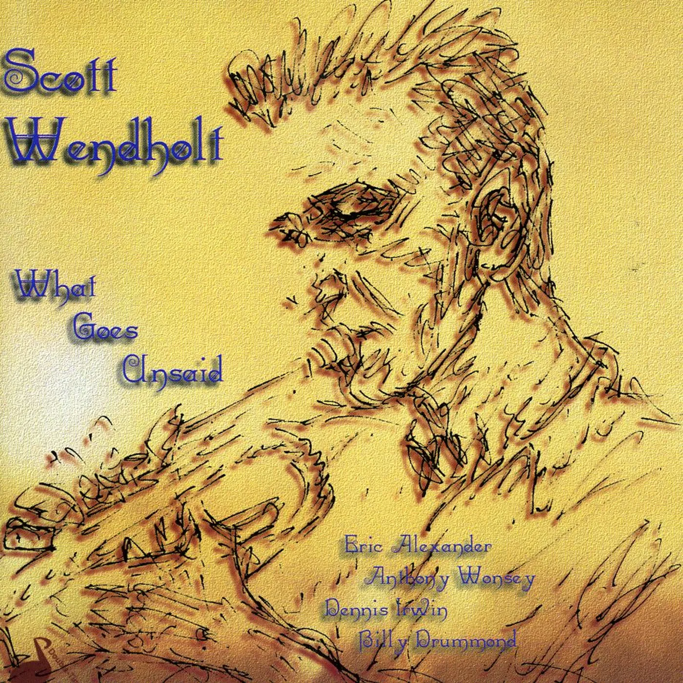 Scott Wendholt WHAT GOES UNSAID CD