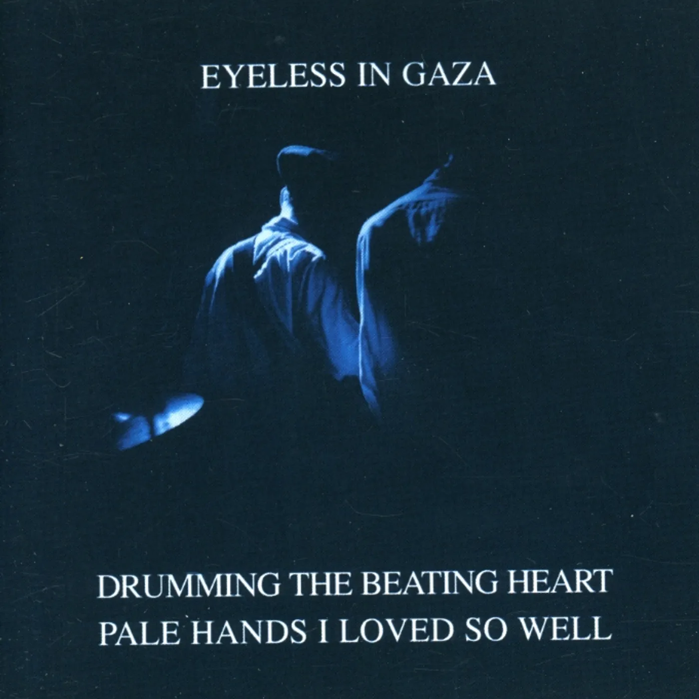 Eyeless In Gaza DRUMMING THE BEATING HEART / PALE HANDS I LOVED CD