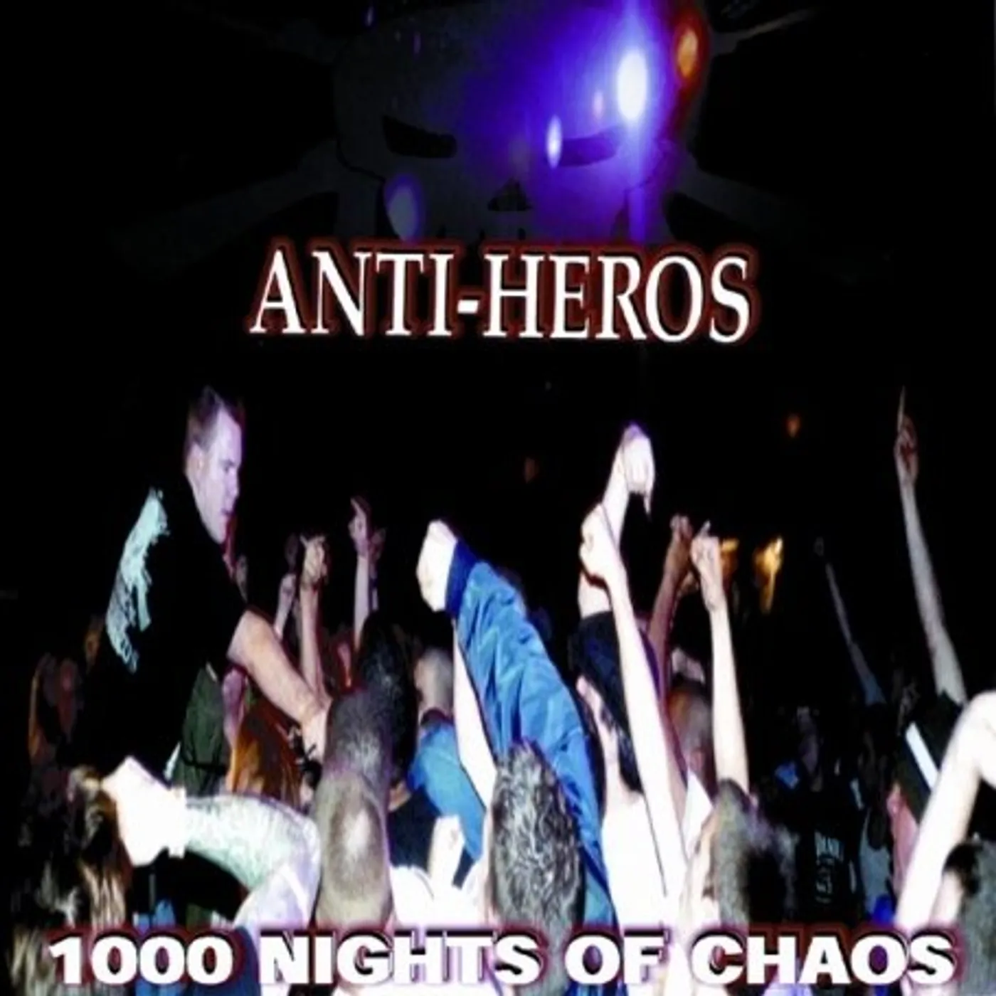Anti Heroes 1000 NIGHTS OF CHAOS CD