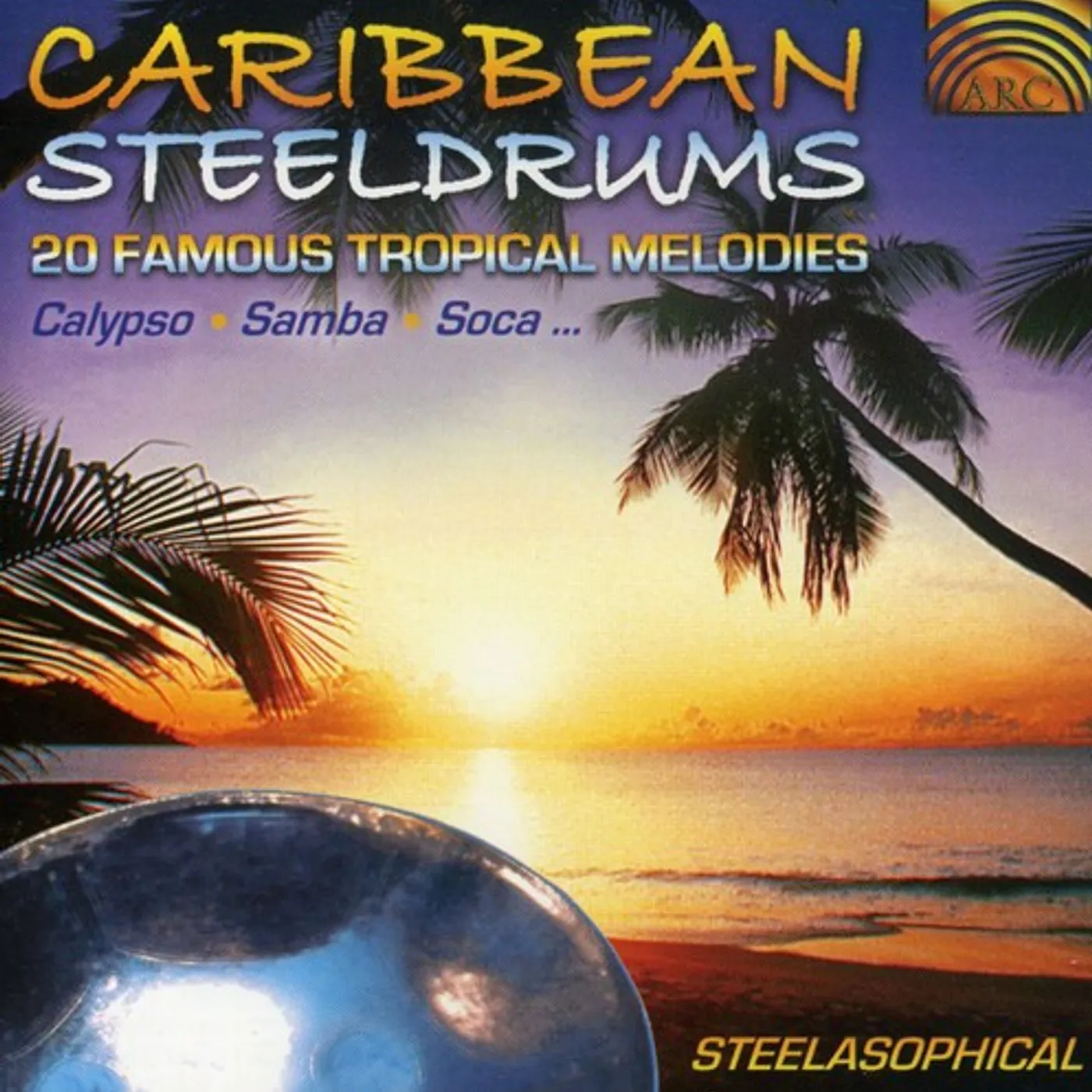 Steelasophical CARIBBEAN STEELDRUMS: 20 FAMOUS TROPICAL MELODIES CD