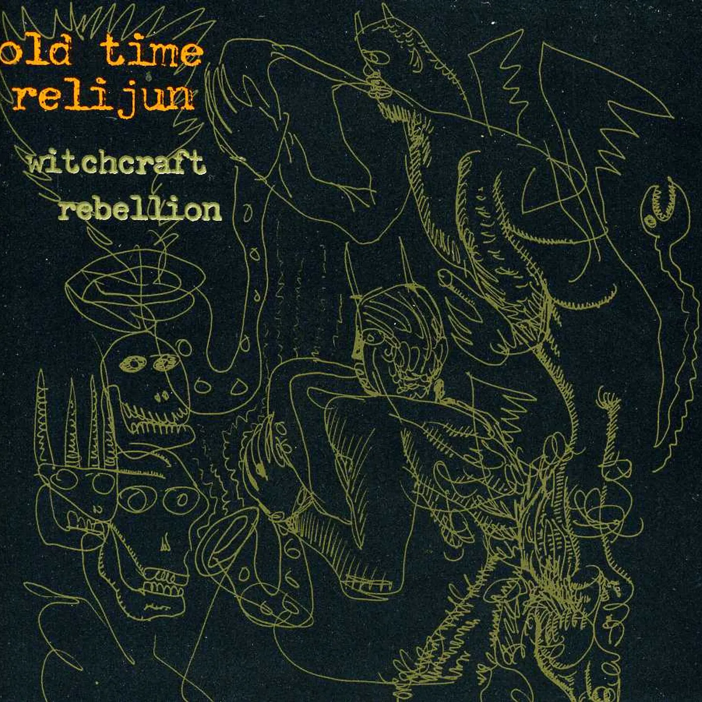 Old Time Relijun WITCHCRAFT REBELLION CD