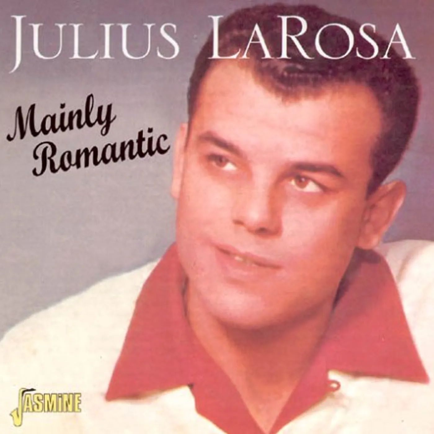 Julius La Rosa MAINLY ROMANTIC CD