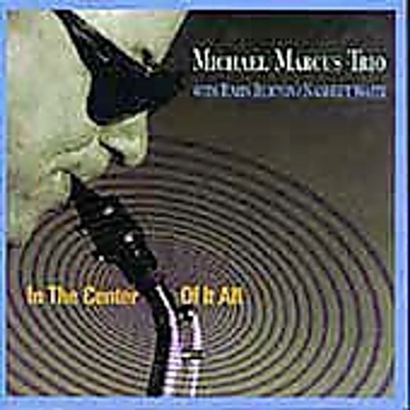 Michael Marcus IN THE CENTER OF IT ALL CD