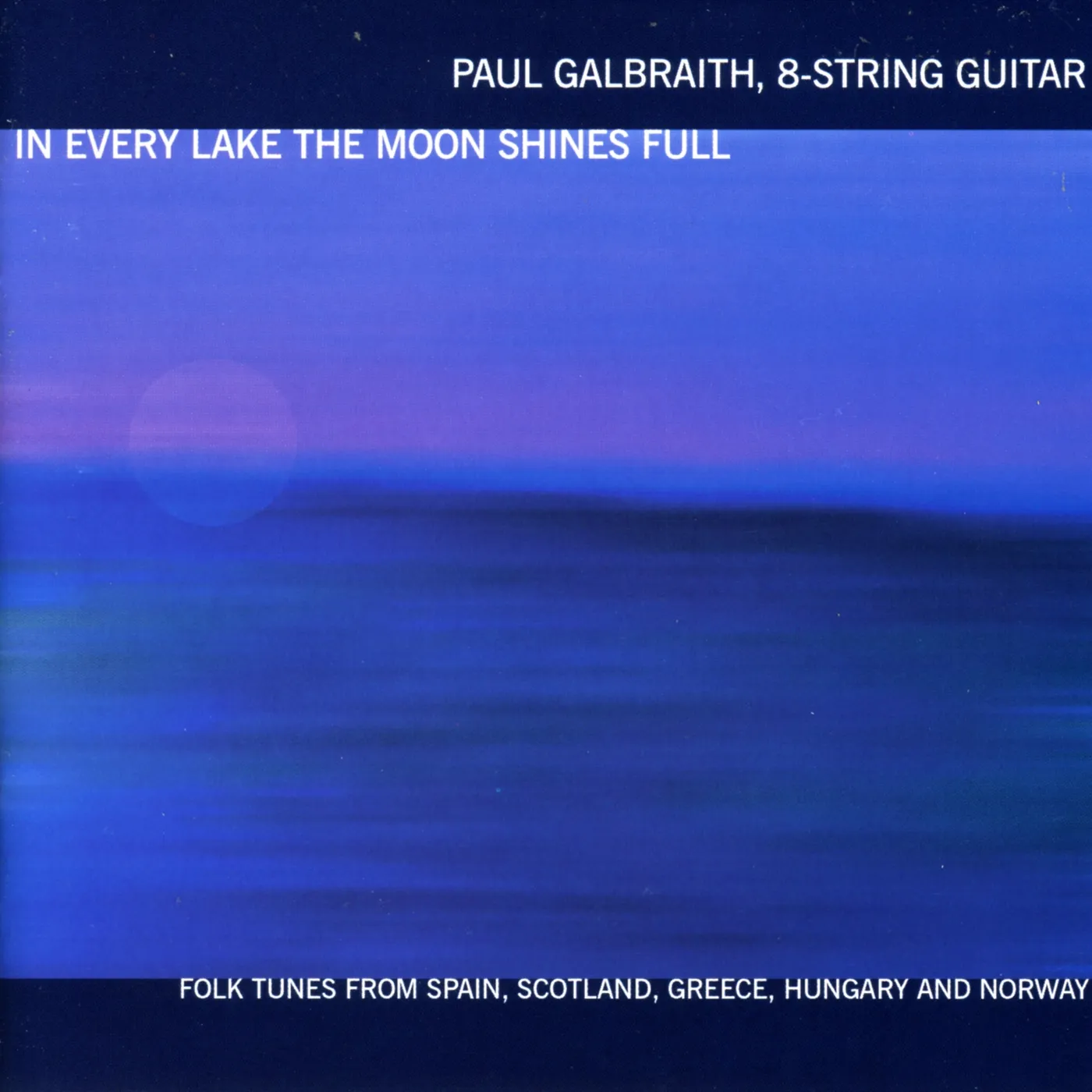 Paul Galbraith IN EVERY LAKE THE MOON SHINES FULL CD