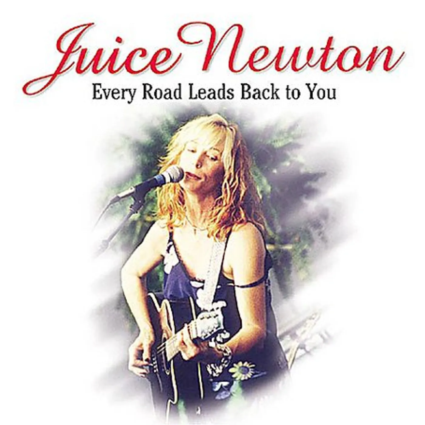 Juice Newton EVERY ROAD LEADS BACK TO YOU CD