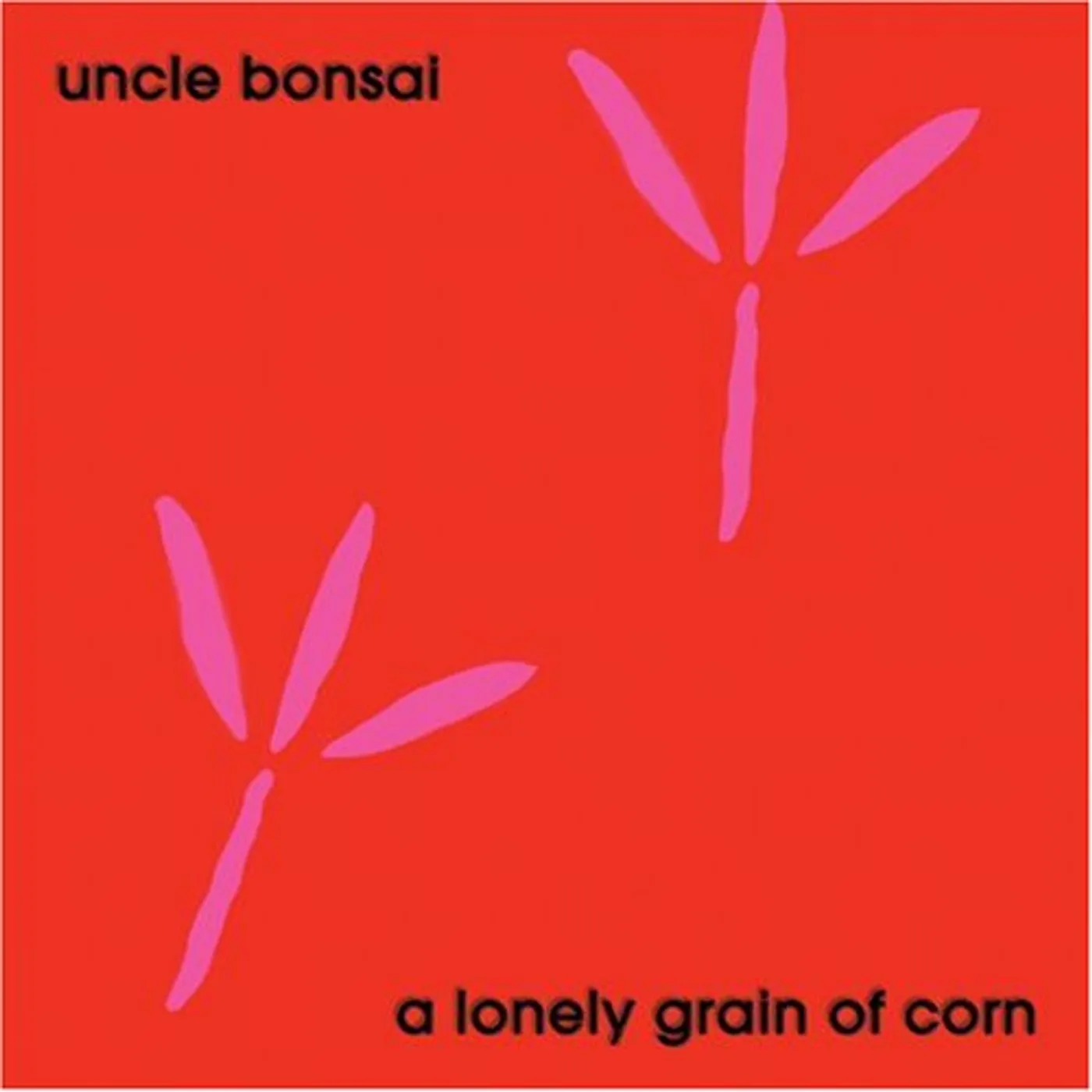 Uncle Bonsai LONELY GRAIN OF CORN CD