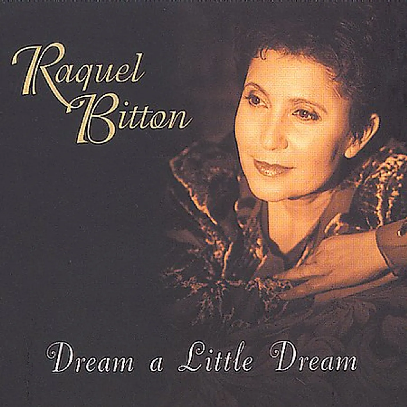 Raquel Bitton DREAM A LITTLE DREAM CD