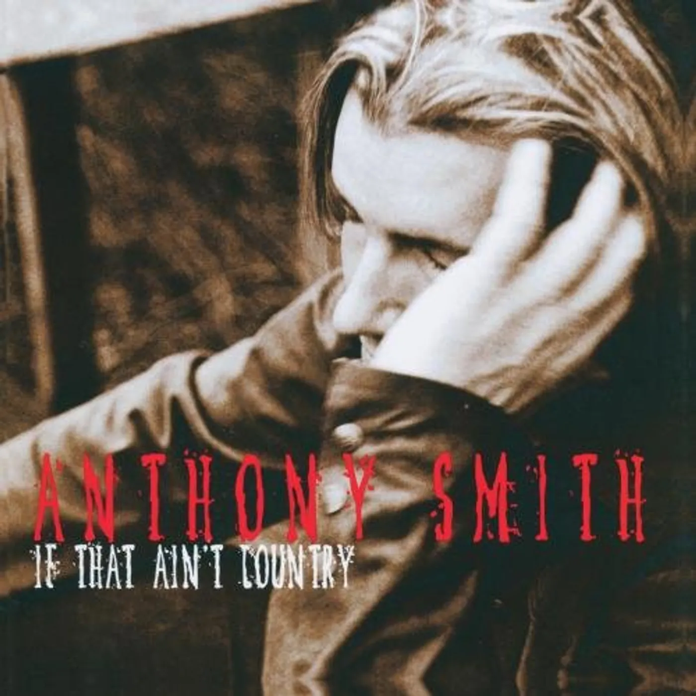 Anthony Smith IF THAT AIN'T COUNTRY CD