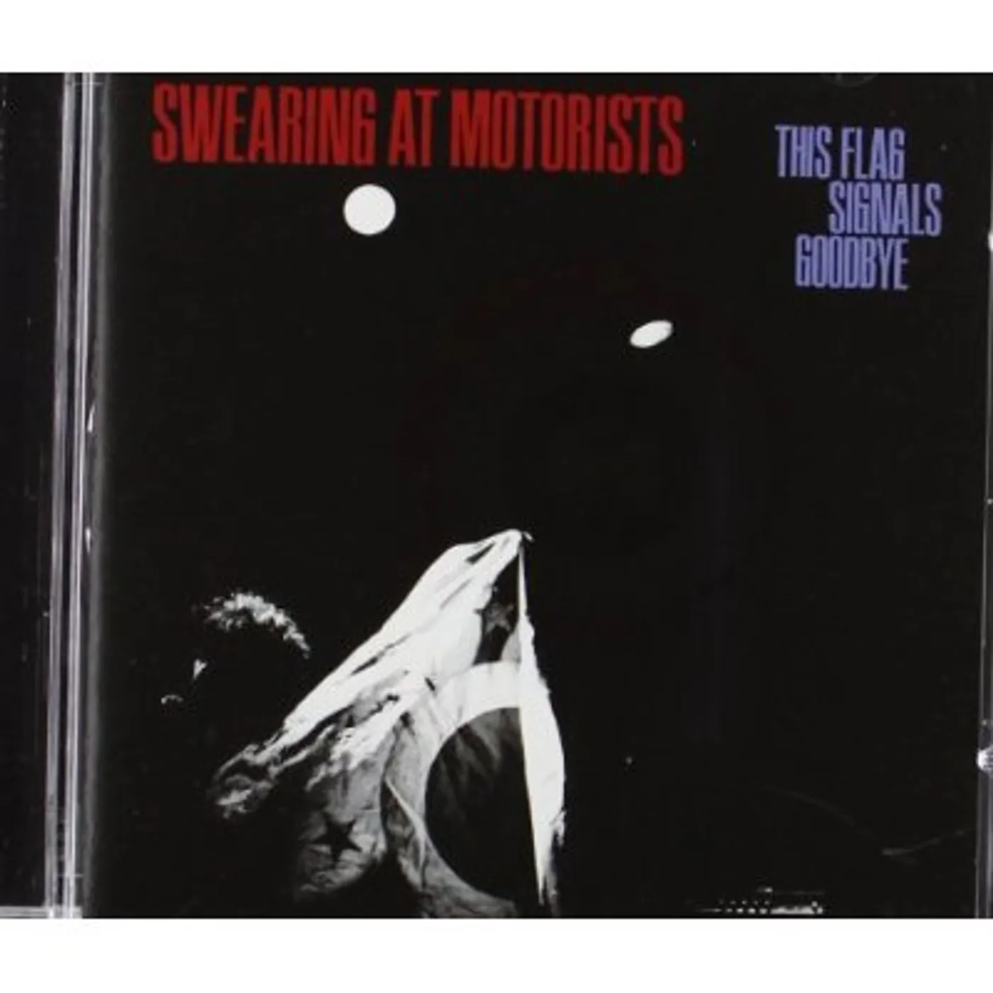 Swearing At Motorists THIS FLAG SIGNALS GOODBYE CD
