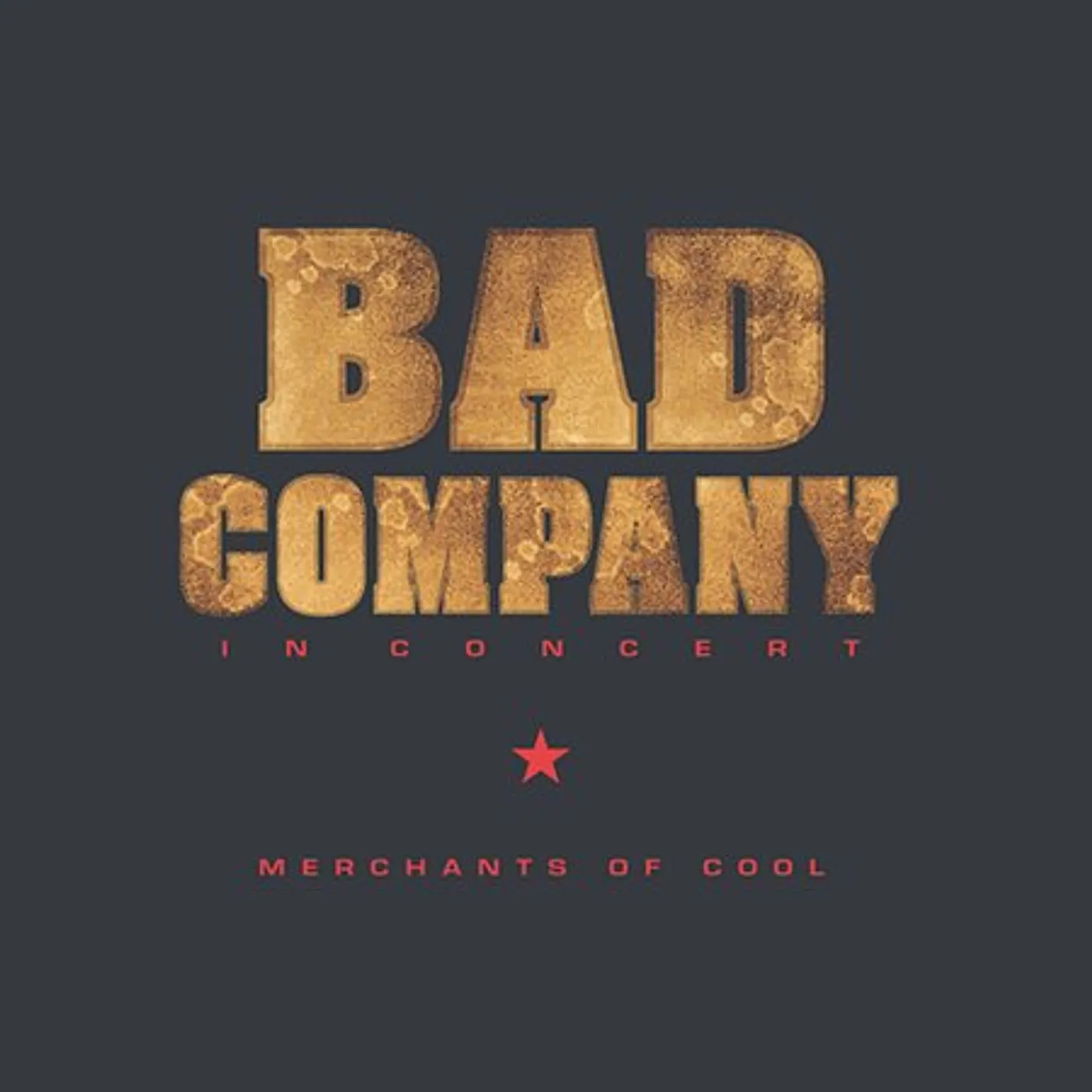 Bad Company IN CONCERT: MERCHANTS OF COOL CD