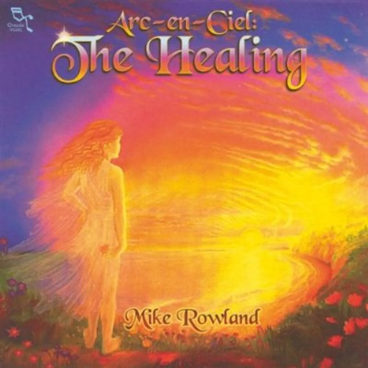 Mike Rowland ARC-EN-CIEL: HEALING CD