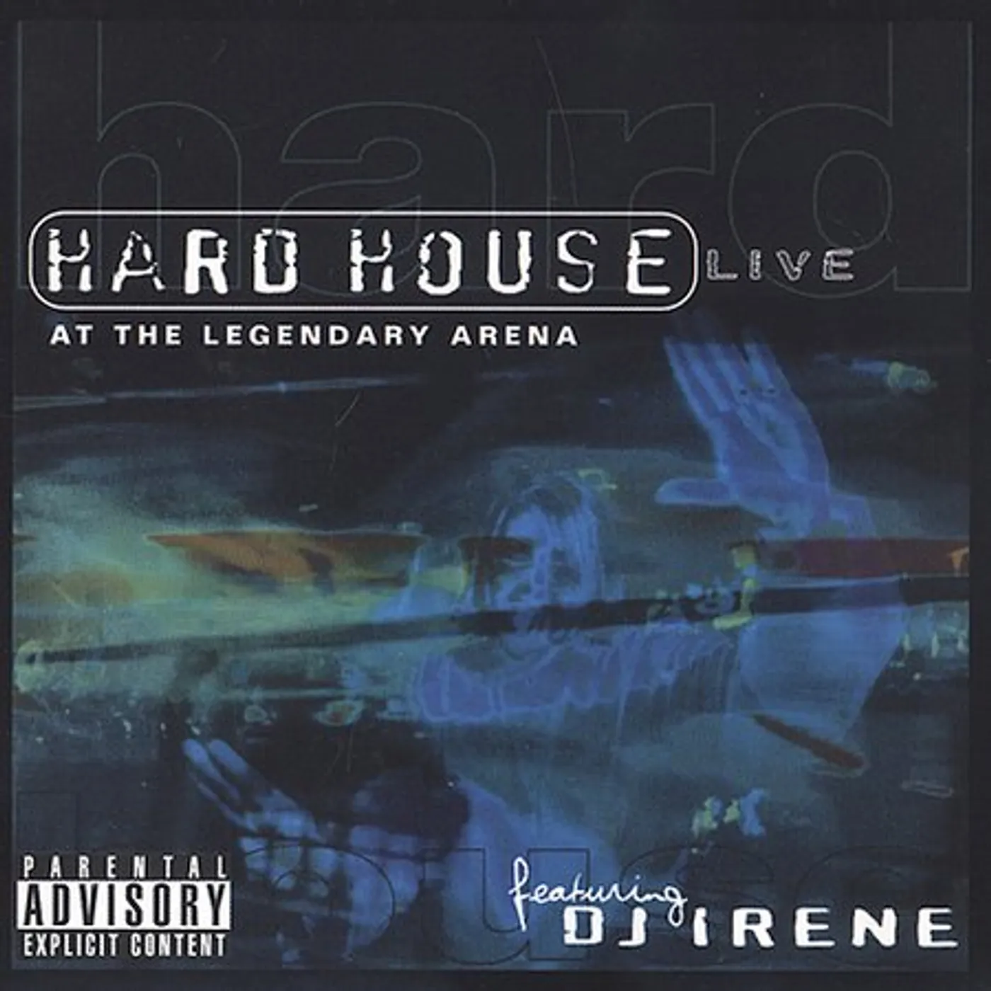 DJ Irene HARD HOUSE: LIVE AT THE LEGENDARY ARENA CD