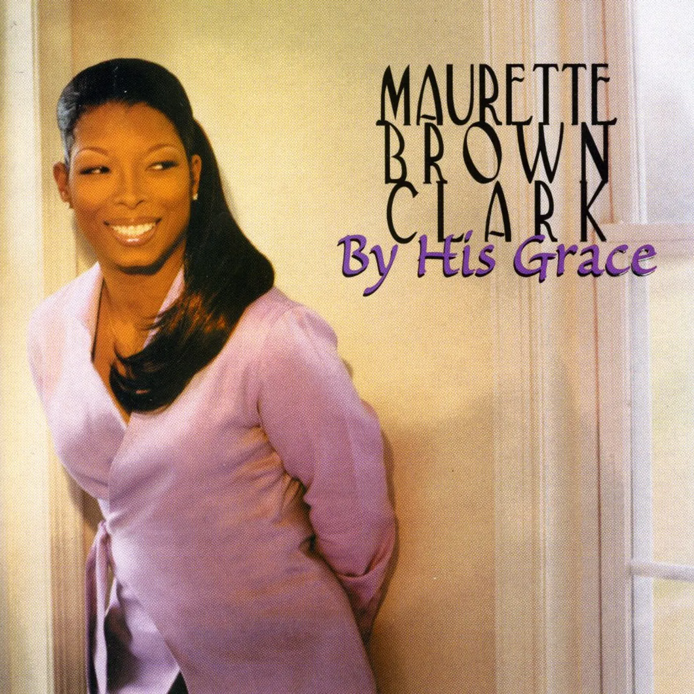 Maurette Brown Clark BY HIS GRACE CD