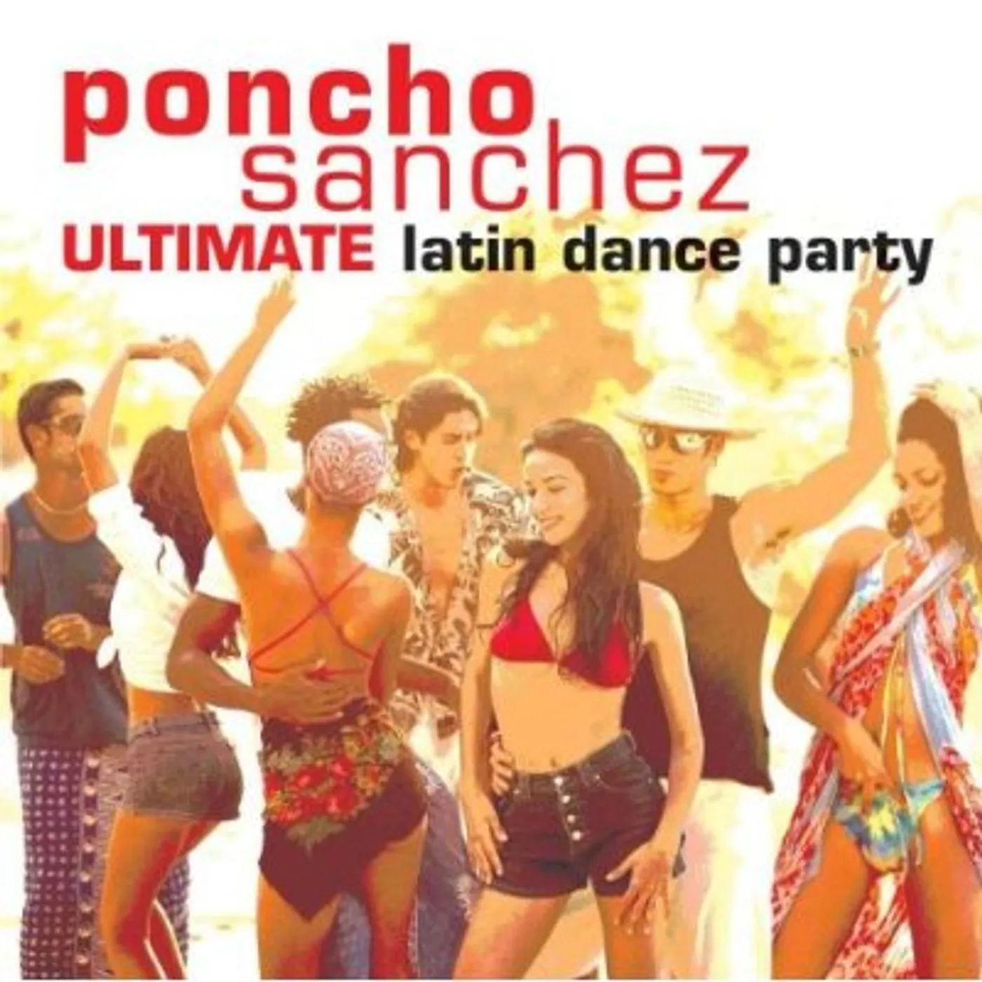 Poncho Sanchez ULTIMATE LATIN DANCE PARTY CD