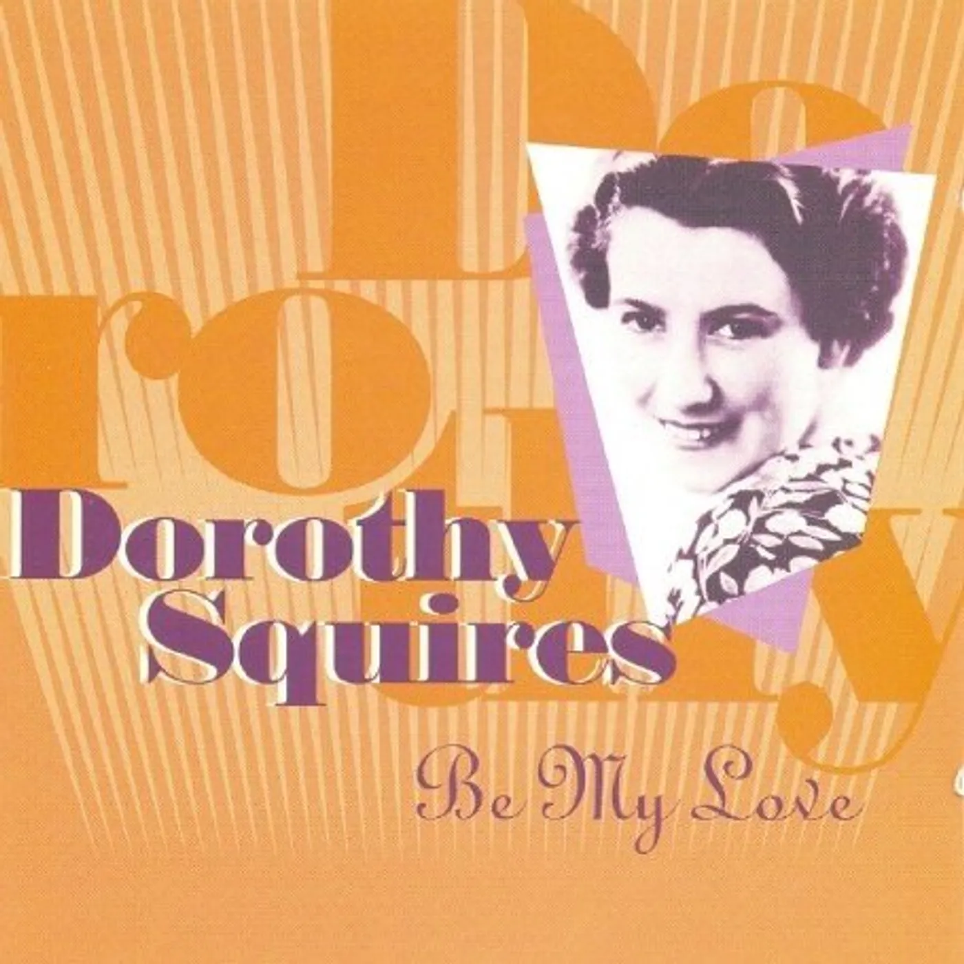 Dorothy Squires BE MY LOVE CD