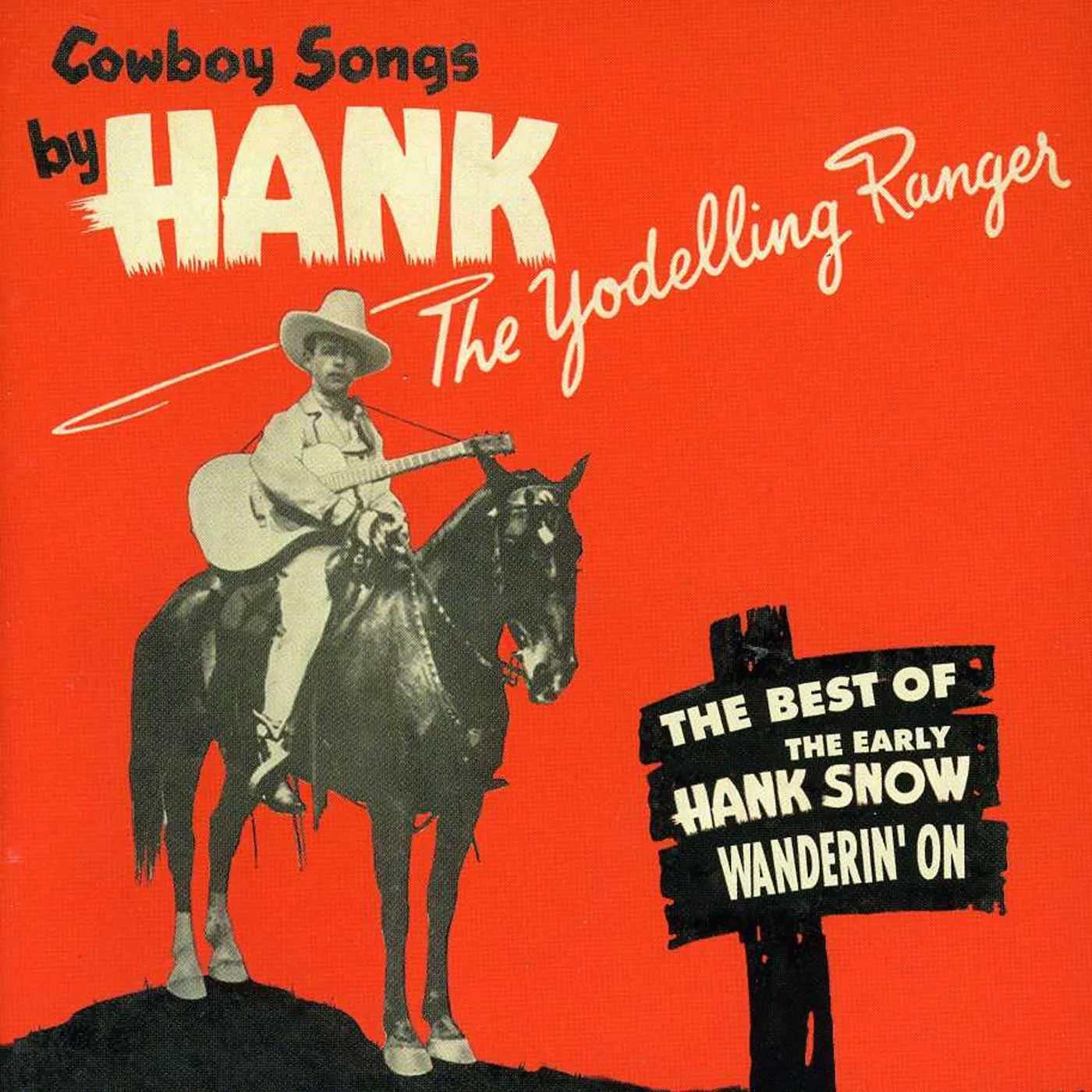 Hank Snow WANDERIN' ON-BEST OF THE YODELLING RANGER CD