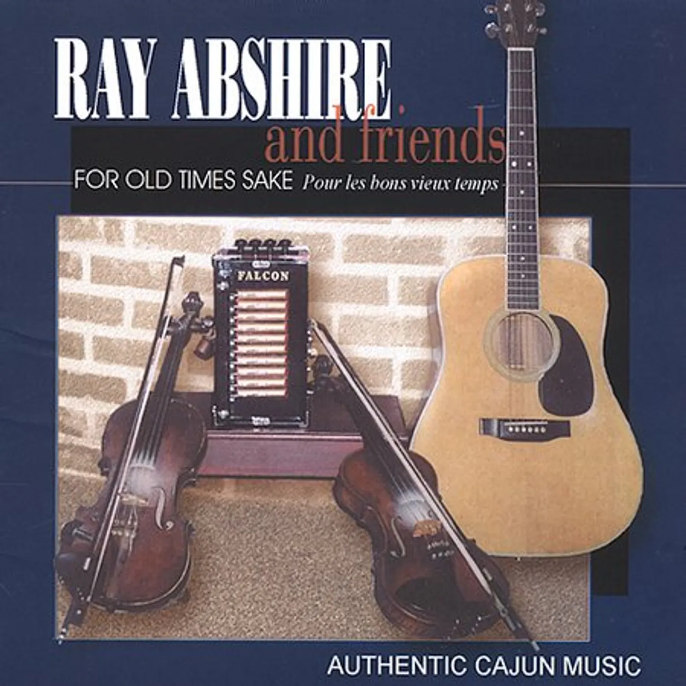 Ray Abshire FOR OLD TIMES SAKE CD