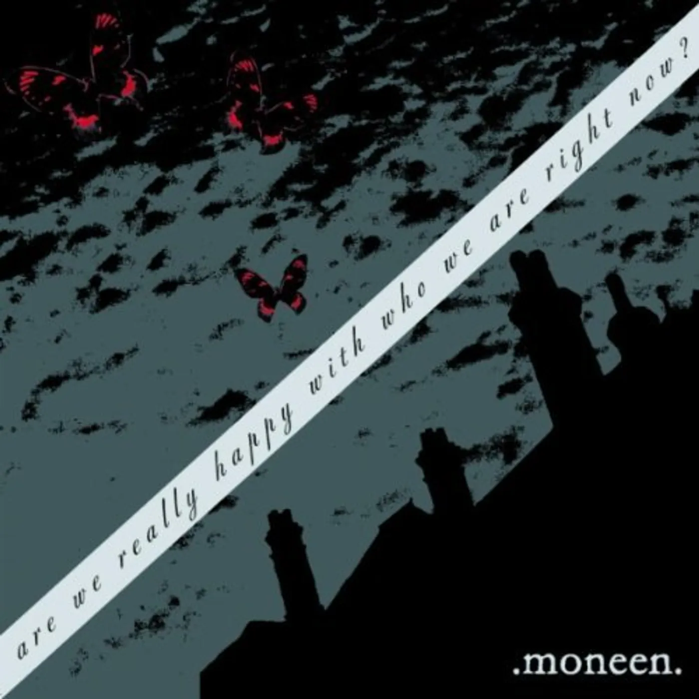 Moneen ARE WE REALLY HAPPY WITH WHO WE ARE RIGHT NOW CD