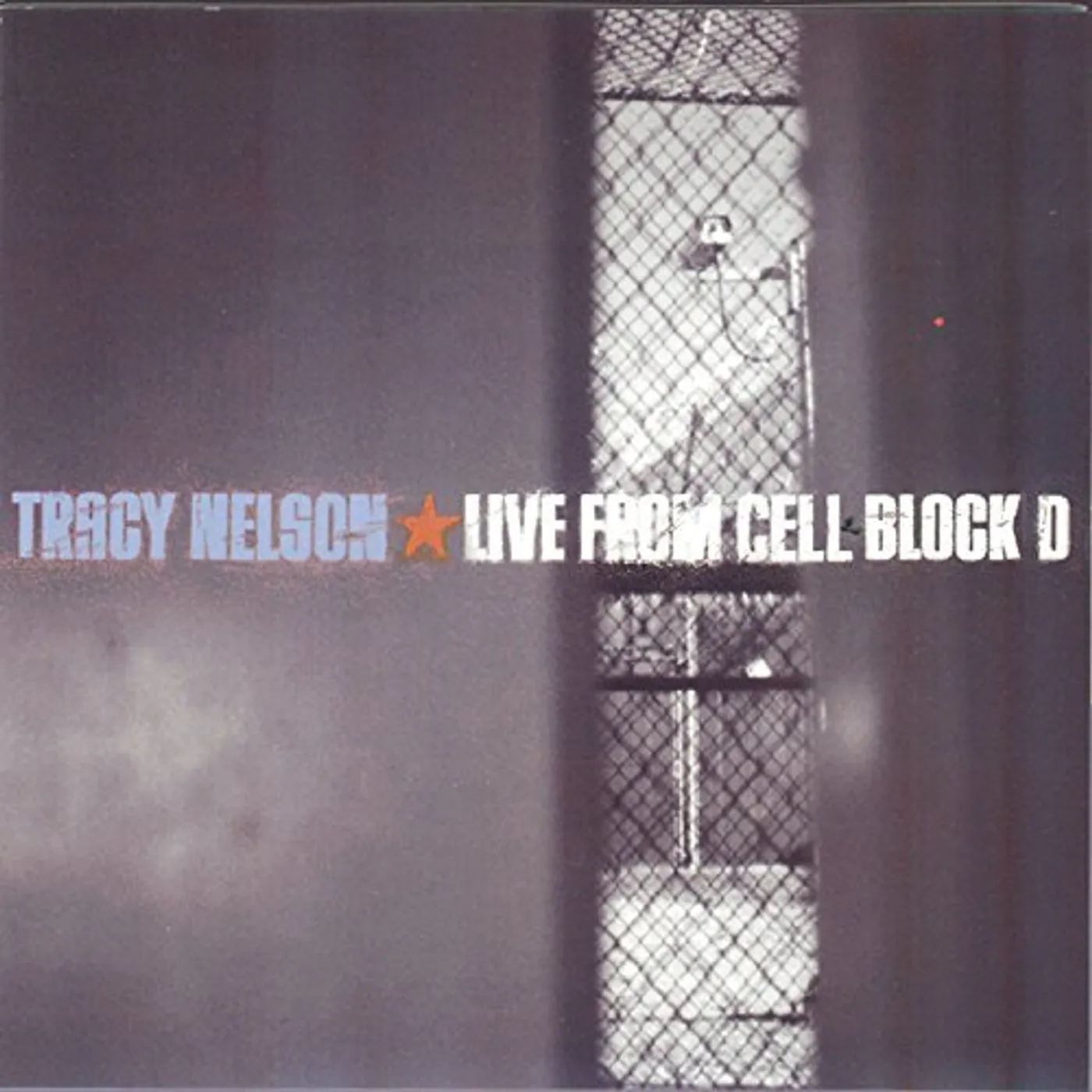 Tracy Nelson LIVE FROM CELL BLOCK D CD