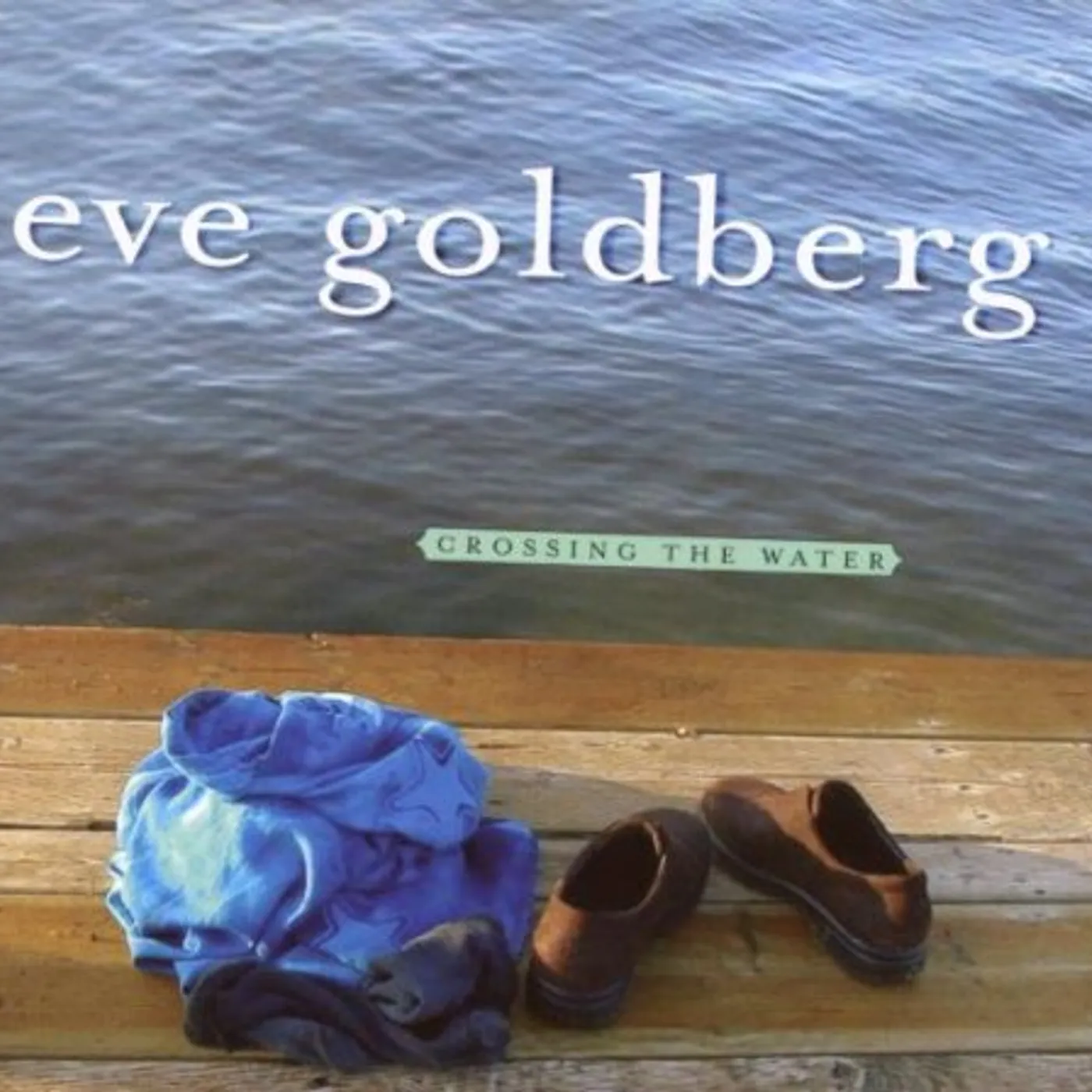 Eve Goldberg CROSSING THE WATER CD