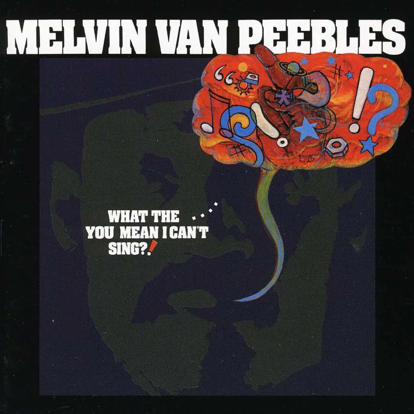 Melvin Van Peebles WHAT THE YOU MEAN I CAN'T SING CD