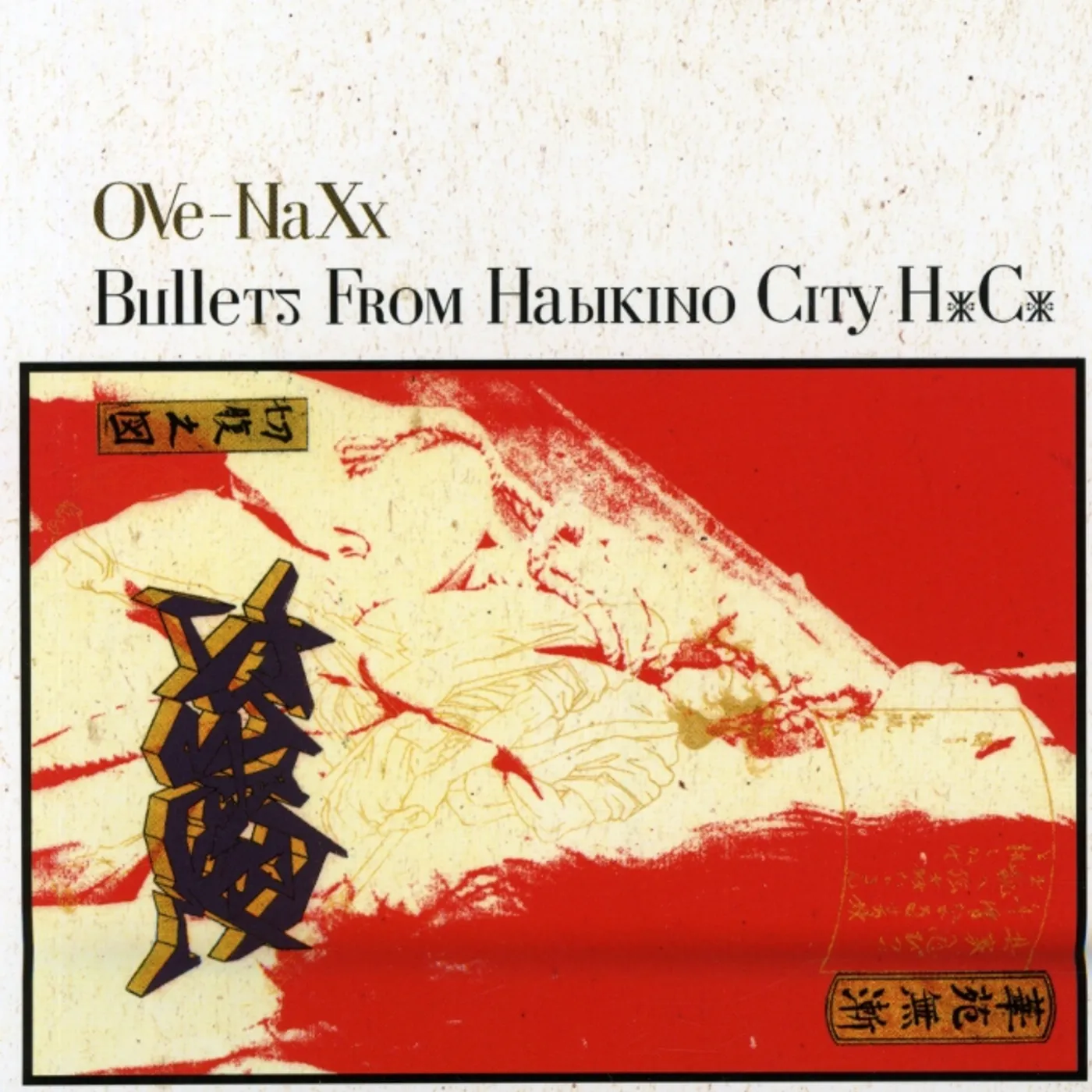 OVe-NaXx BULLETS FROM HABIKINO CITY HXCX CD